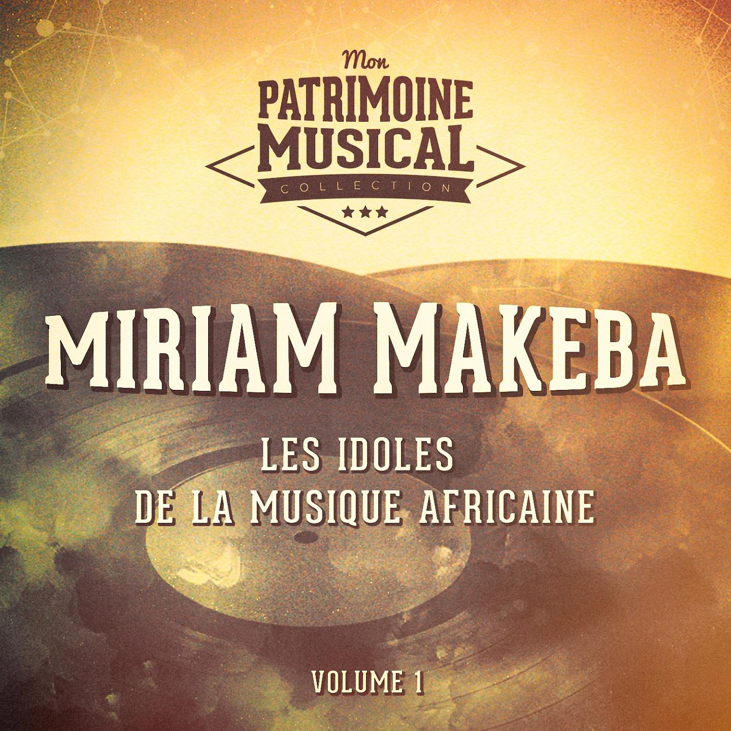Постер альбома Les Idoles De La Musique Africaine: Miriam Makeba, Vol. 1