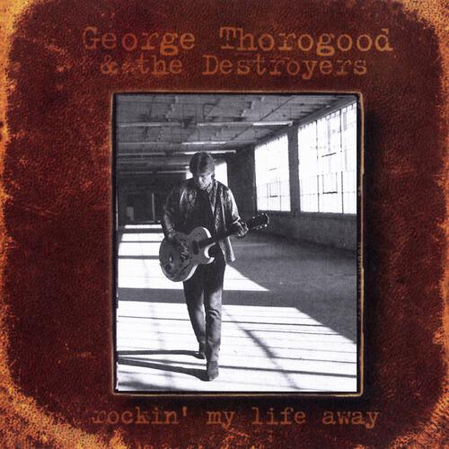 George Thorogood & The Destroyers - Trouble Everyday