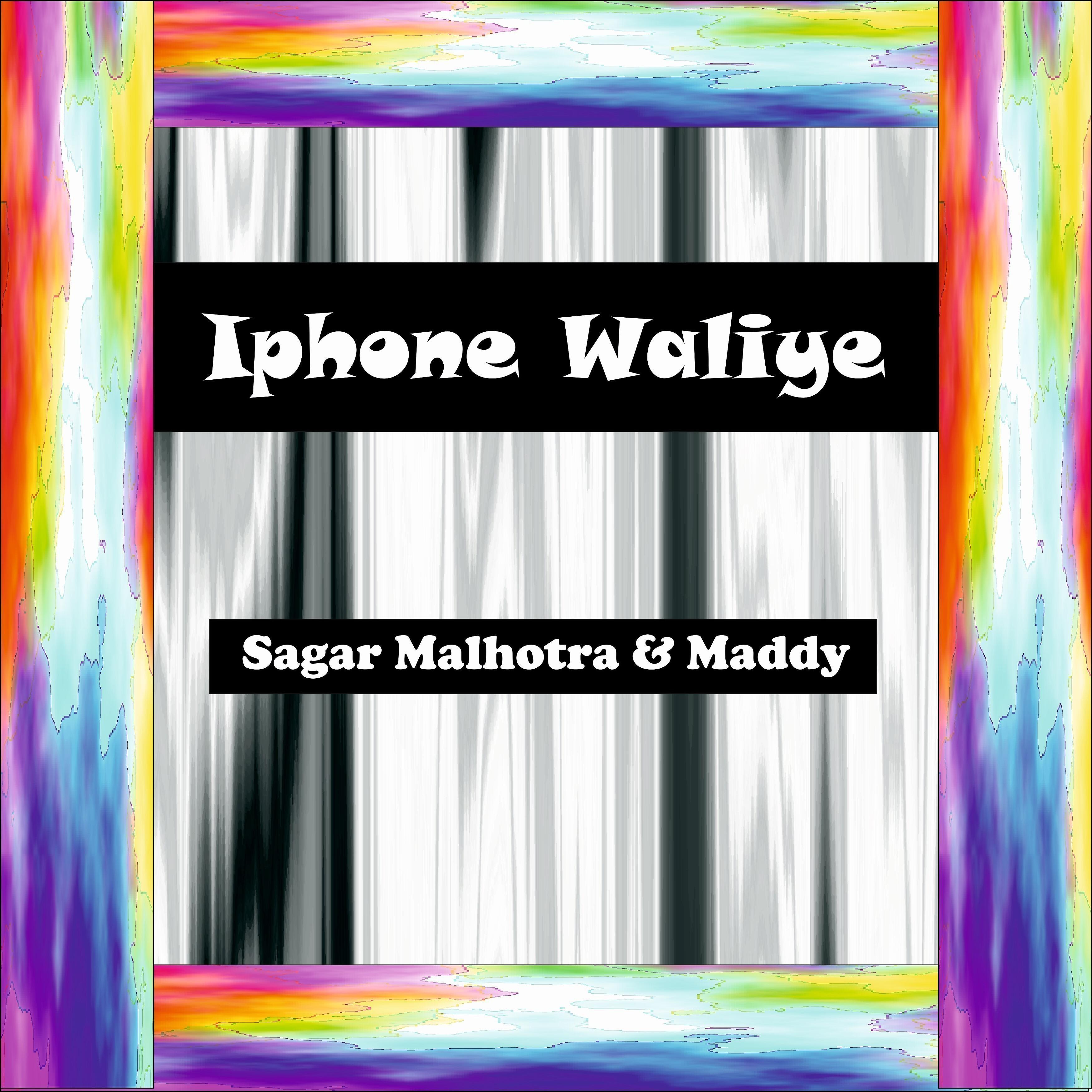Sagar Malhotra - Iphone Waliye
