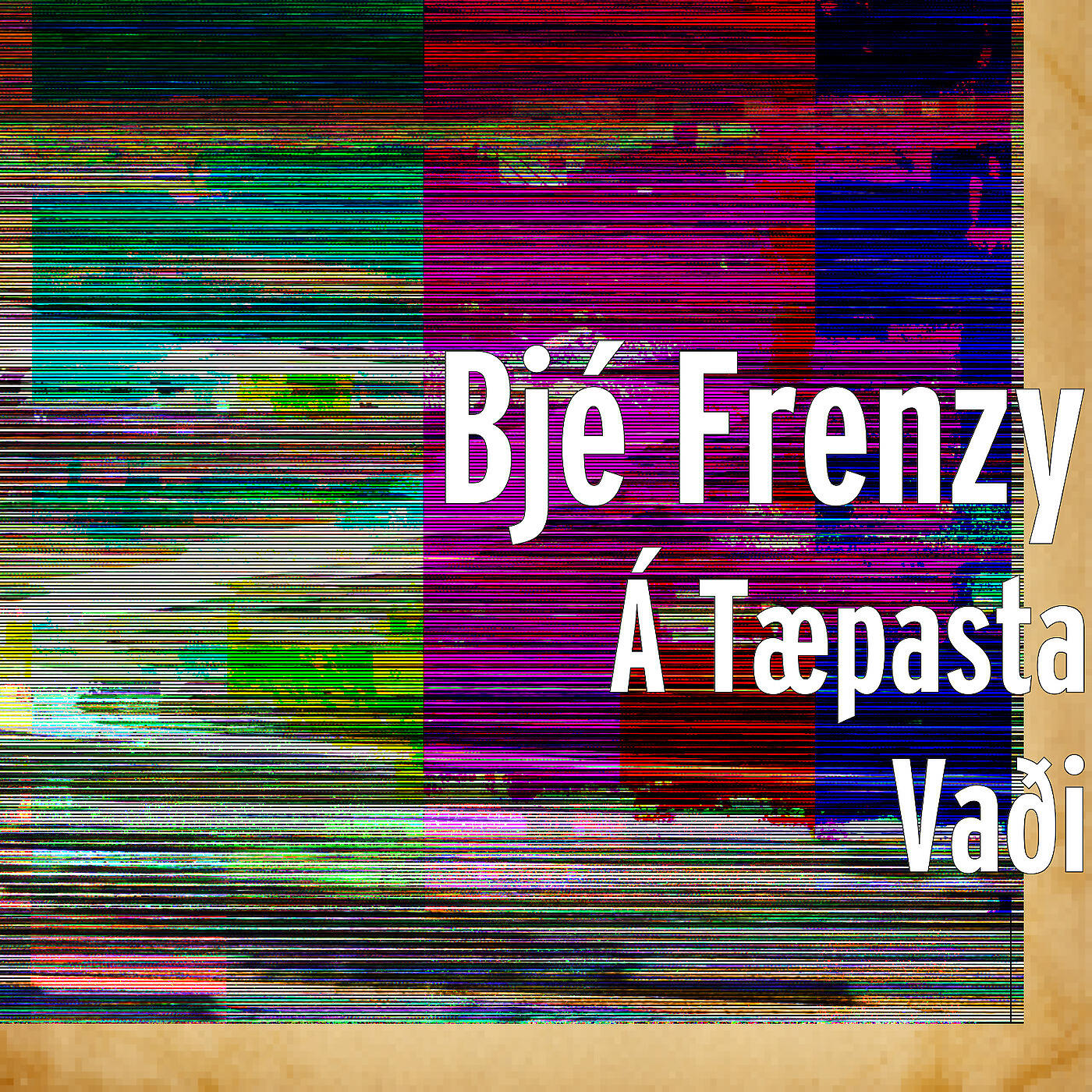 Bjé Frenzy - Á Tæpasta Vaði