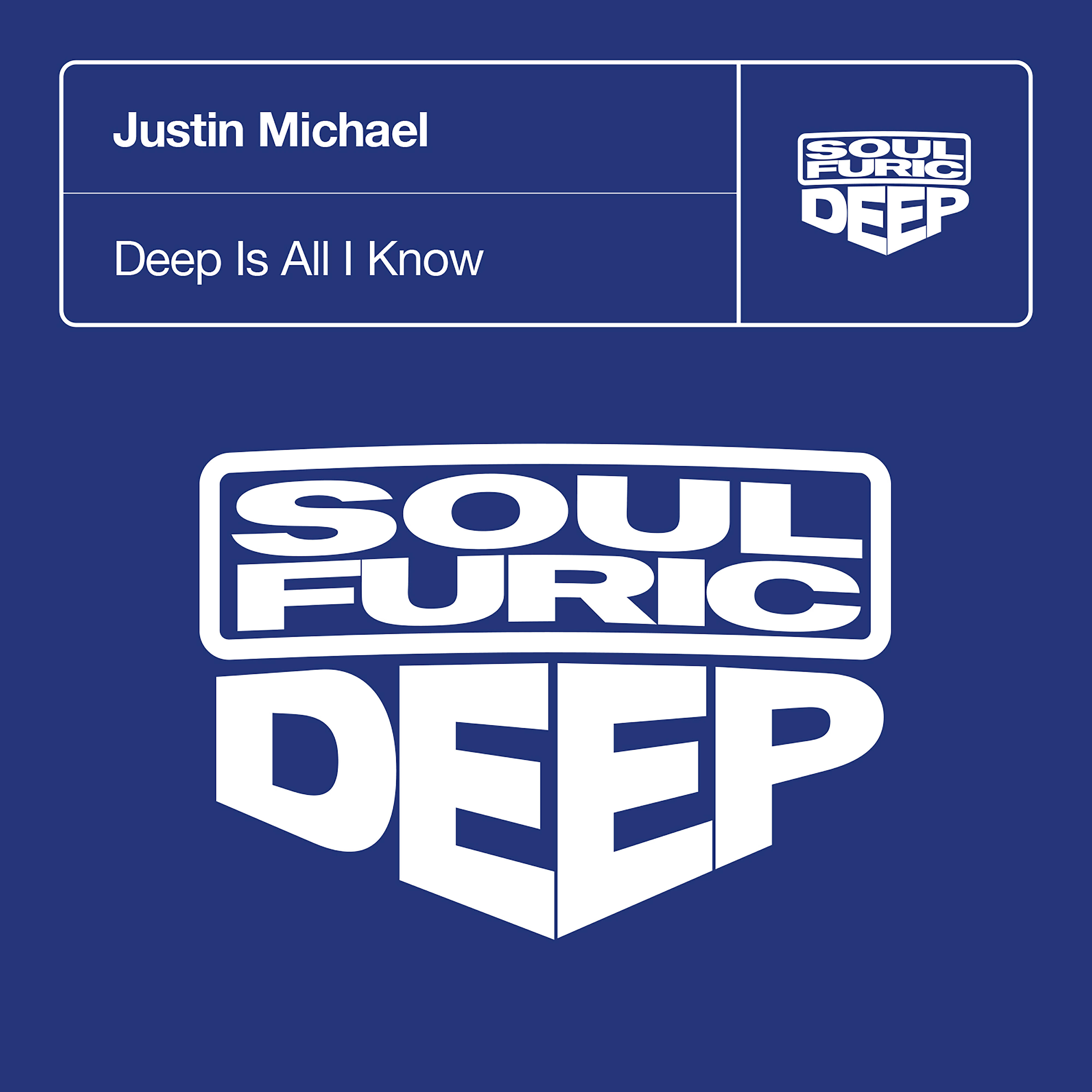 Justin Michael - Deep Is All I Know