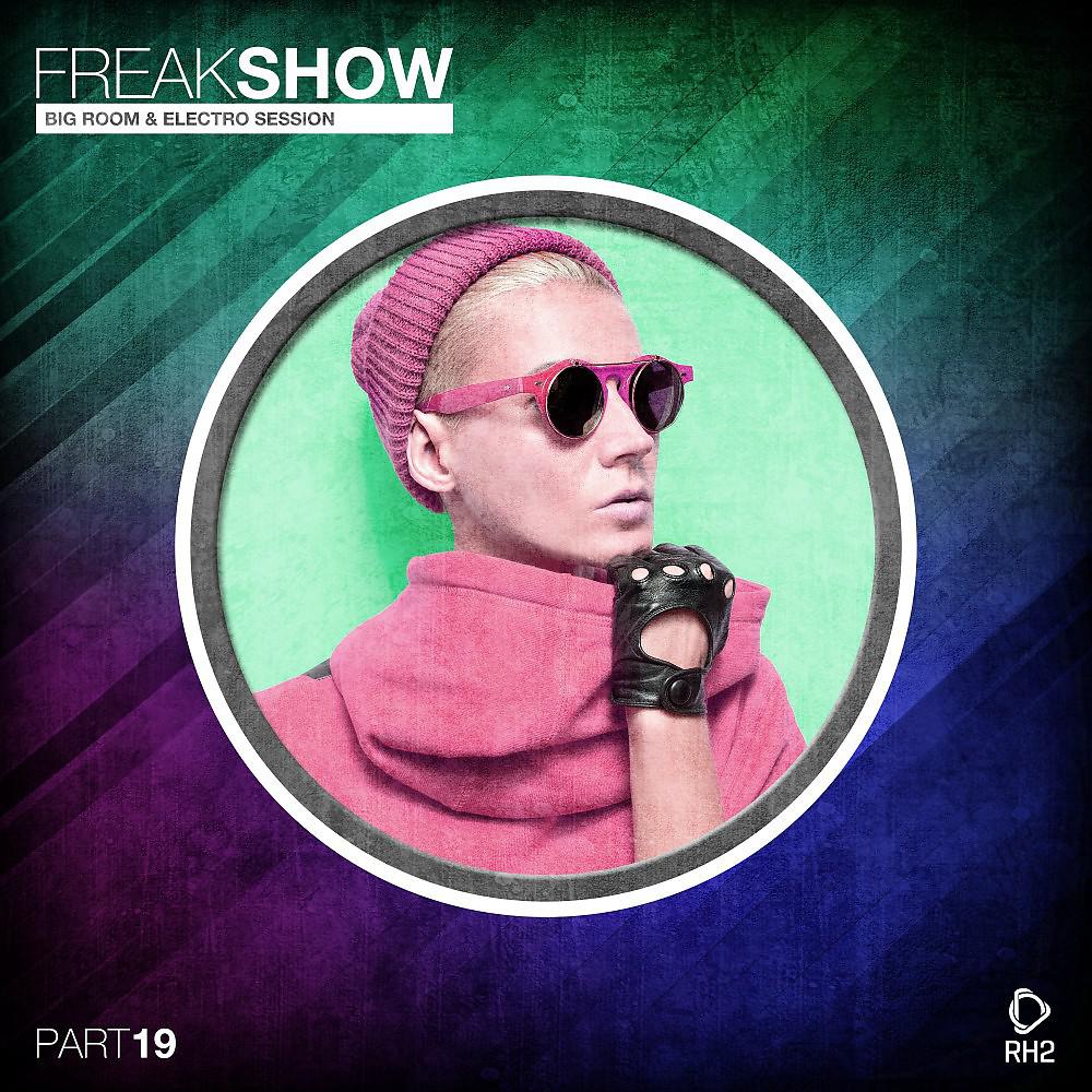 Постер альбома Freak Show, Vol. 19 - Big Room & Electro Session