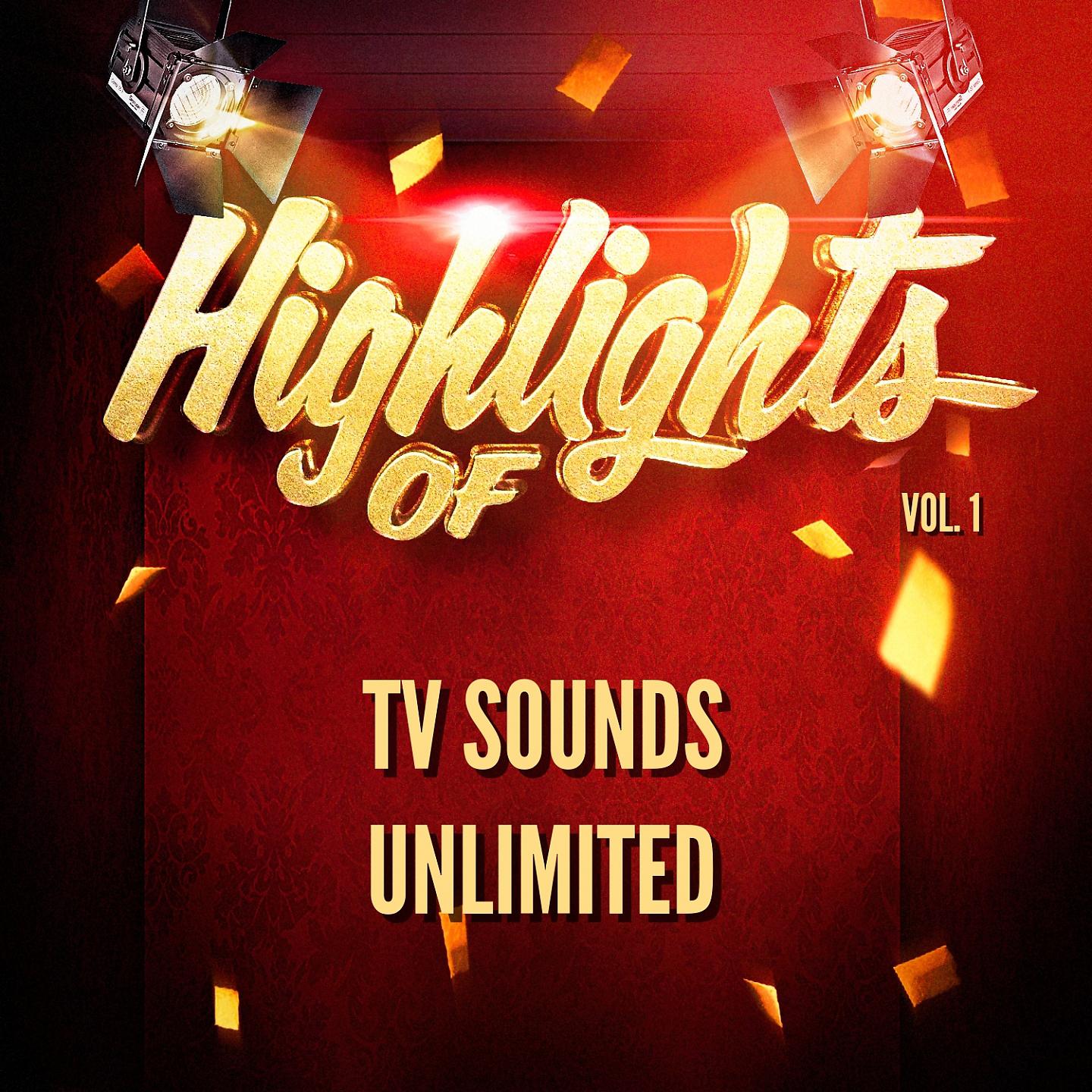 Постер альбома Highlights of Tv Sounds Unlimited, Vol. 1