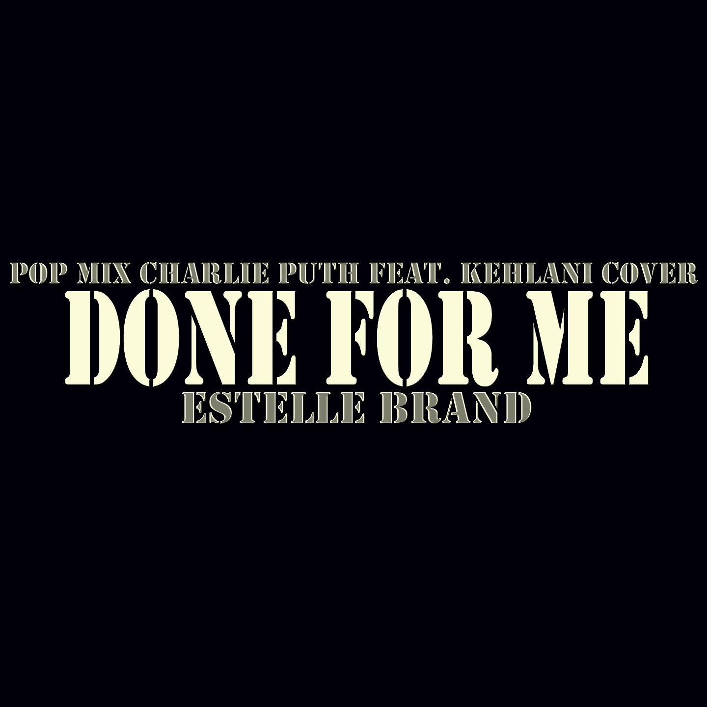 Estelle Brand - Done For Me (Pop Mix Charlie Puth feat. Kehlani cover)