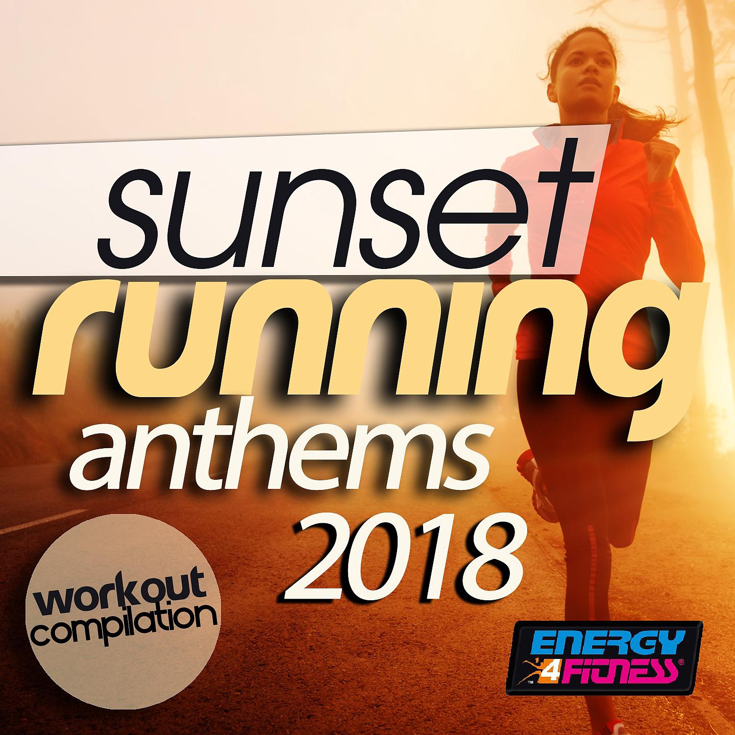 Постер альбома Sunset Running Anthems 2018 Workout Compilation