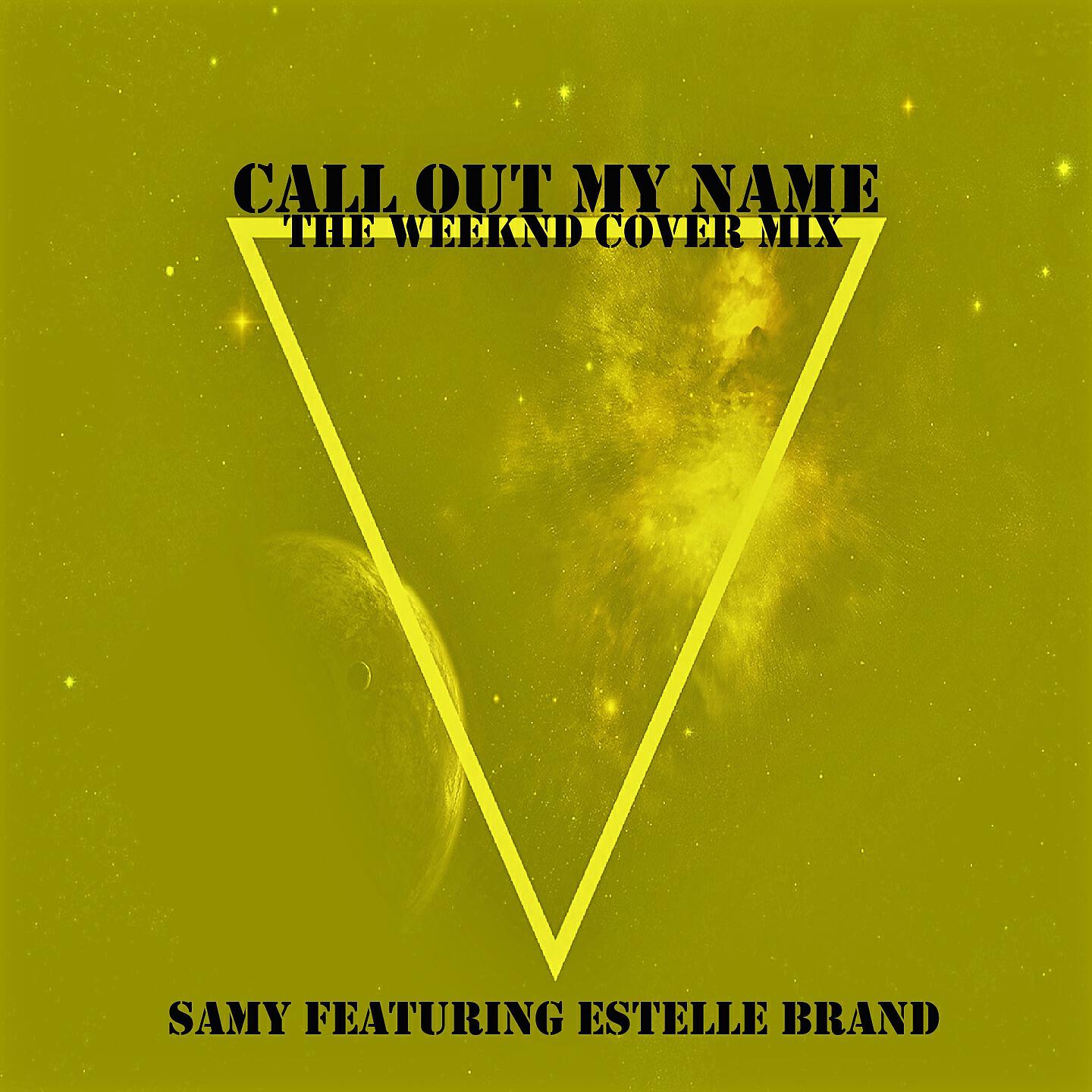 SAMY - Call Out My Name (The Weeknd Cover Mix)
