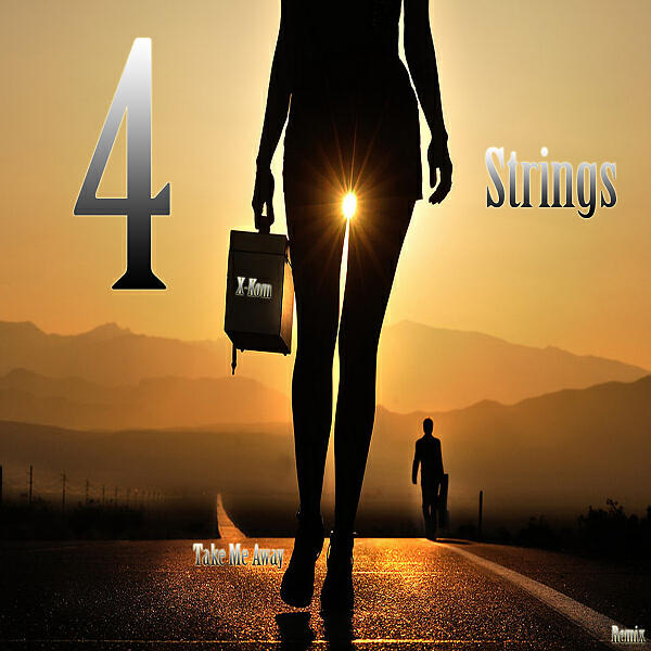 4 Strings - Take Me Away (X-Kom Remix)