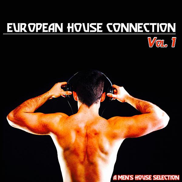 Постер альбома European House Connection, Vol. 1 (A Men's House Selection)