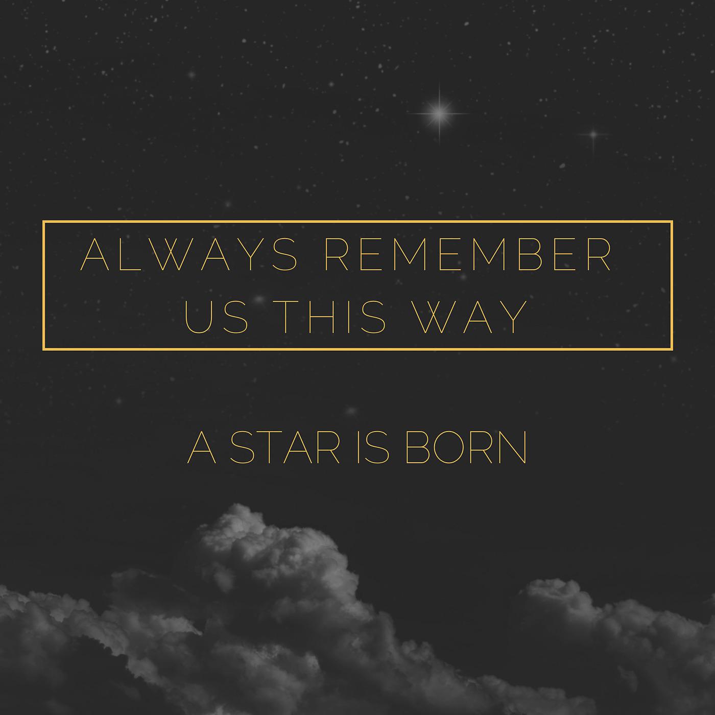 Постер альбома Always Remember Us This Way (From "A Star Is Born")