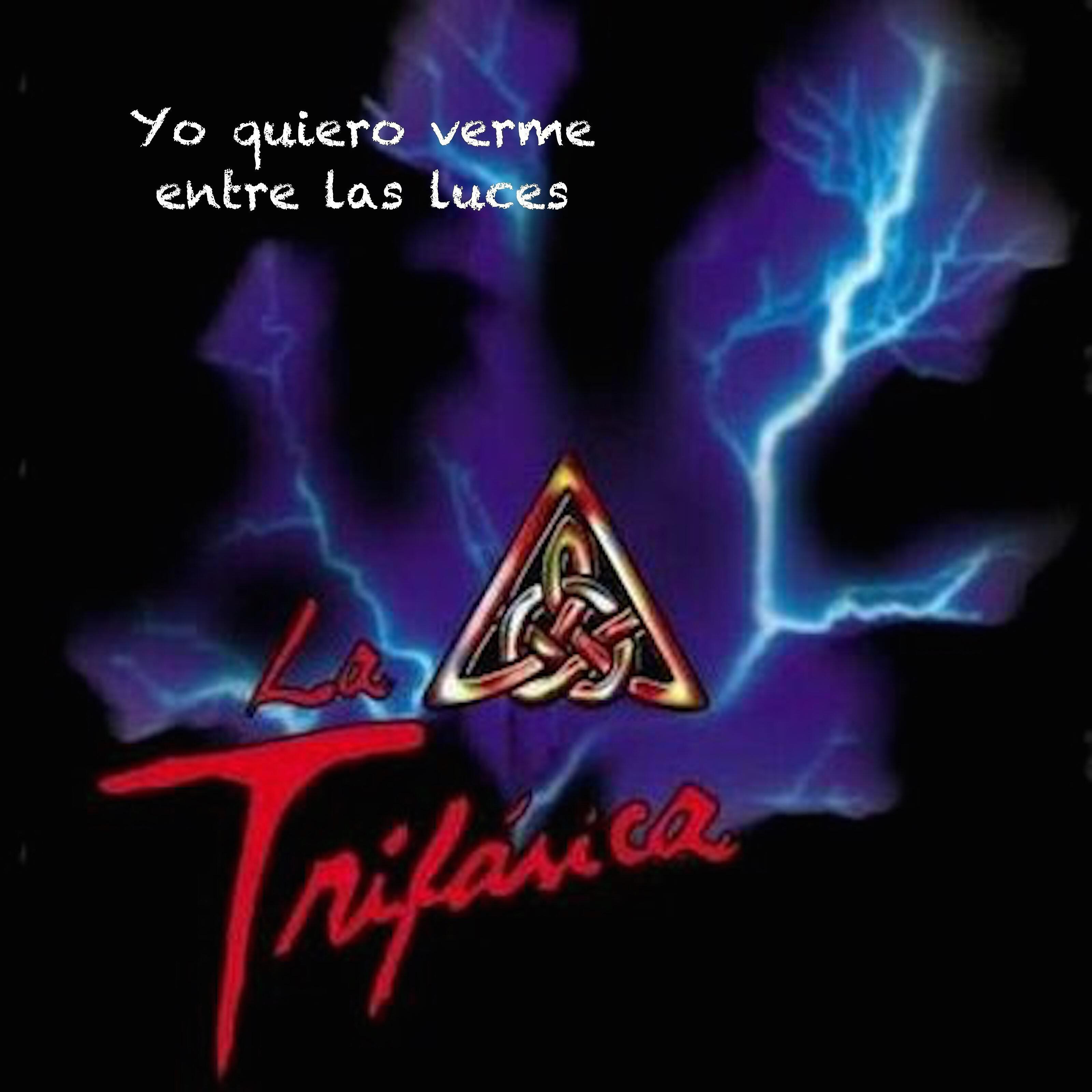 La Trifásica - Yo Quiero Verme Entre Las Luces