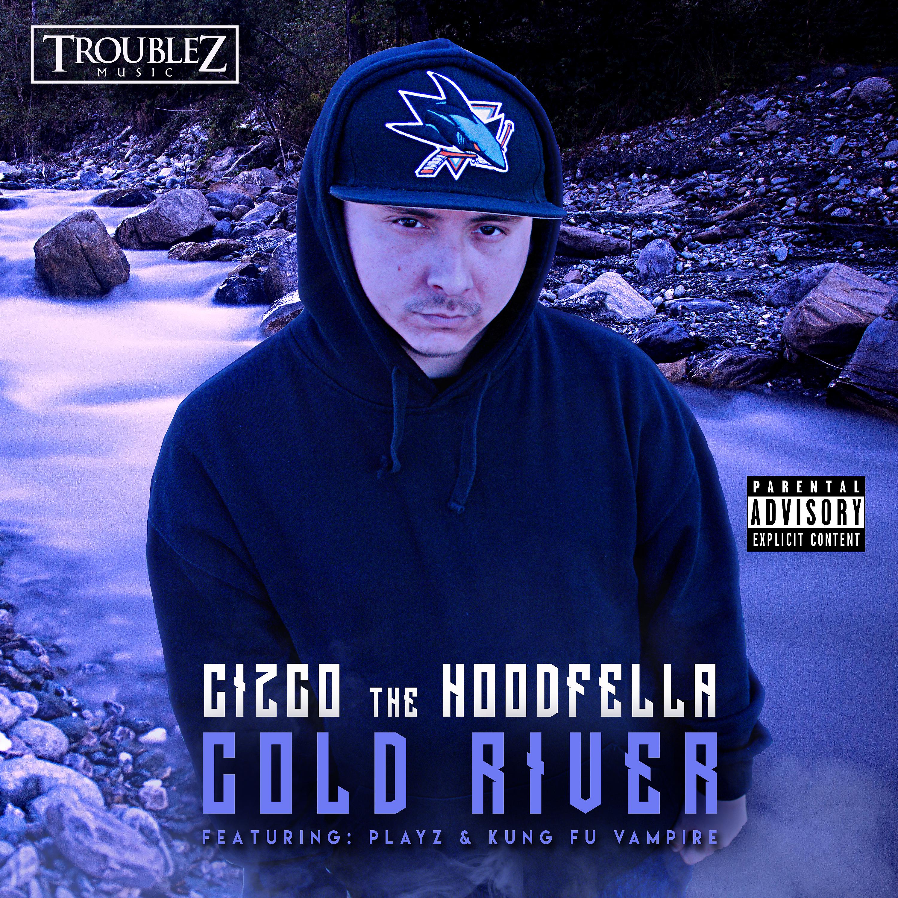 Cizco The HoodFella - Cold River (feat. Playz & Kung Fu Vampire)