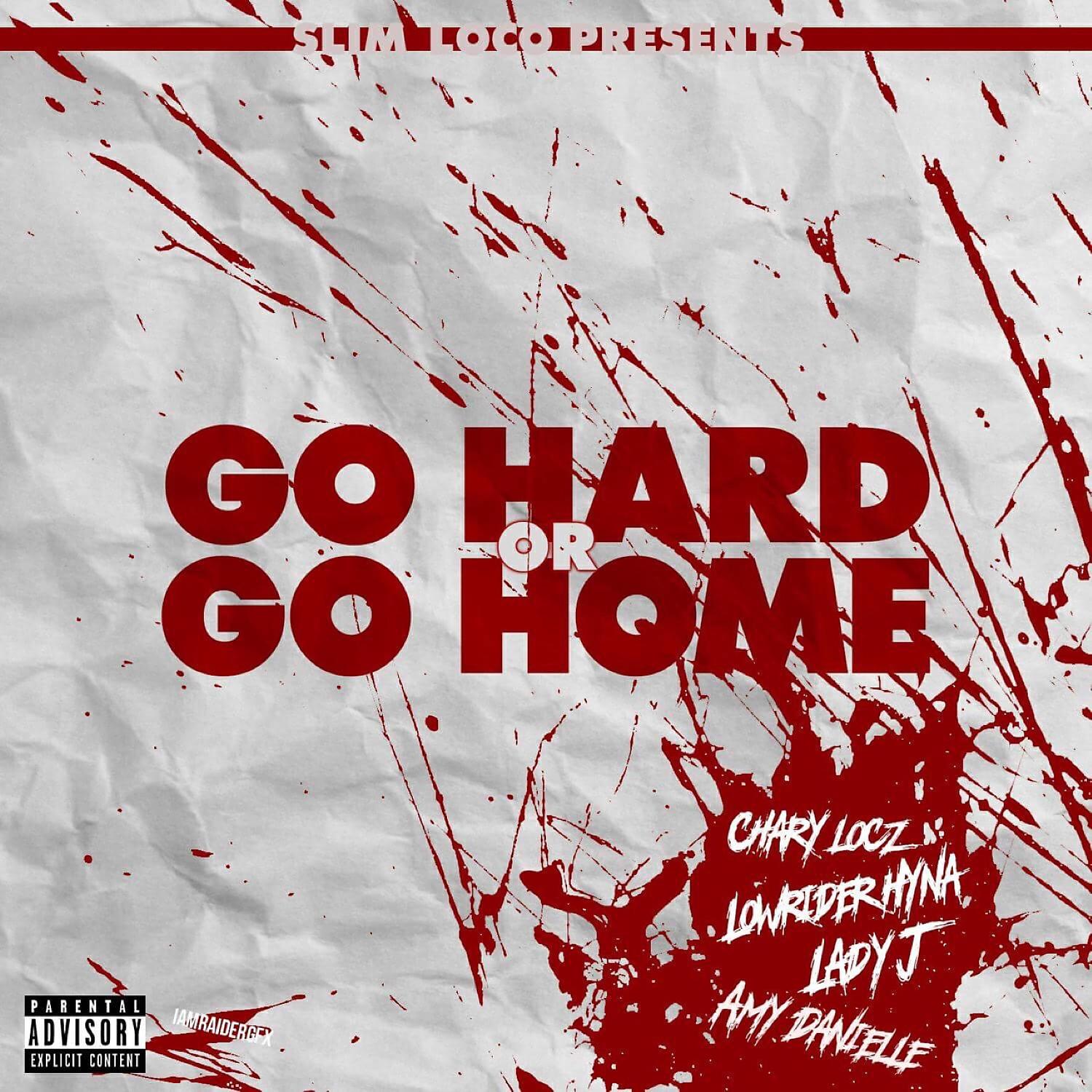 Постер альбома Go Hard Or Go Home (feat. Lowrider Hyna, Lady J & Amy Danielle)