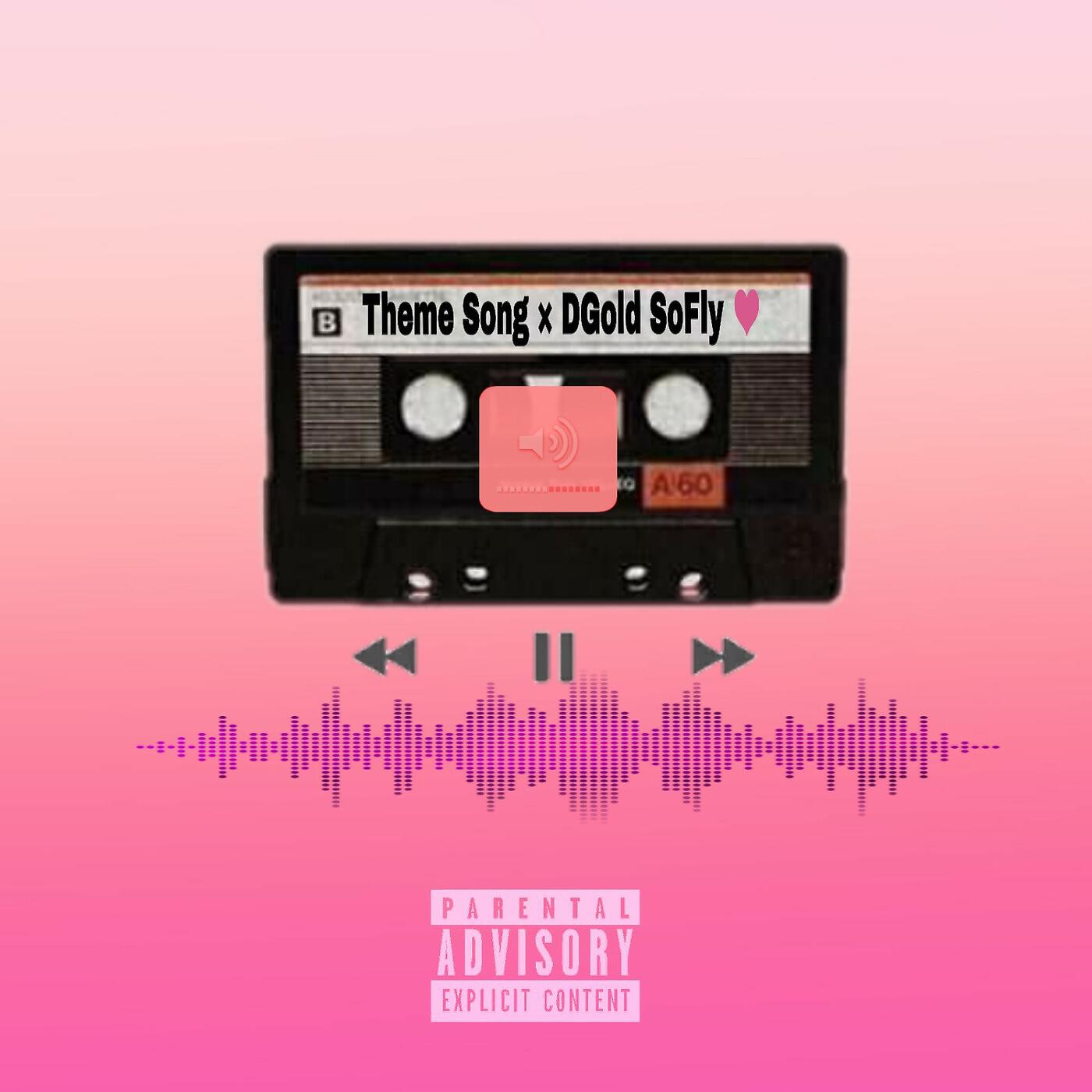 DGold SoFly - Theme Song