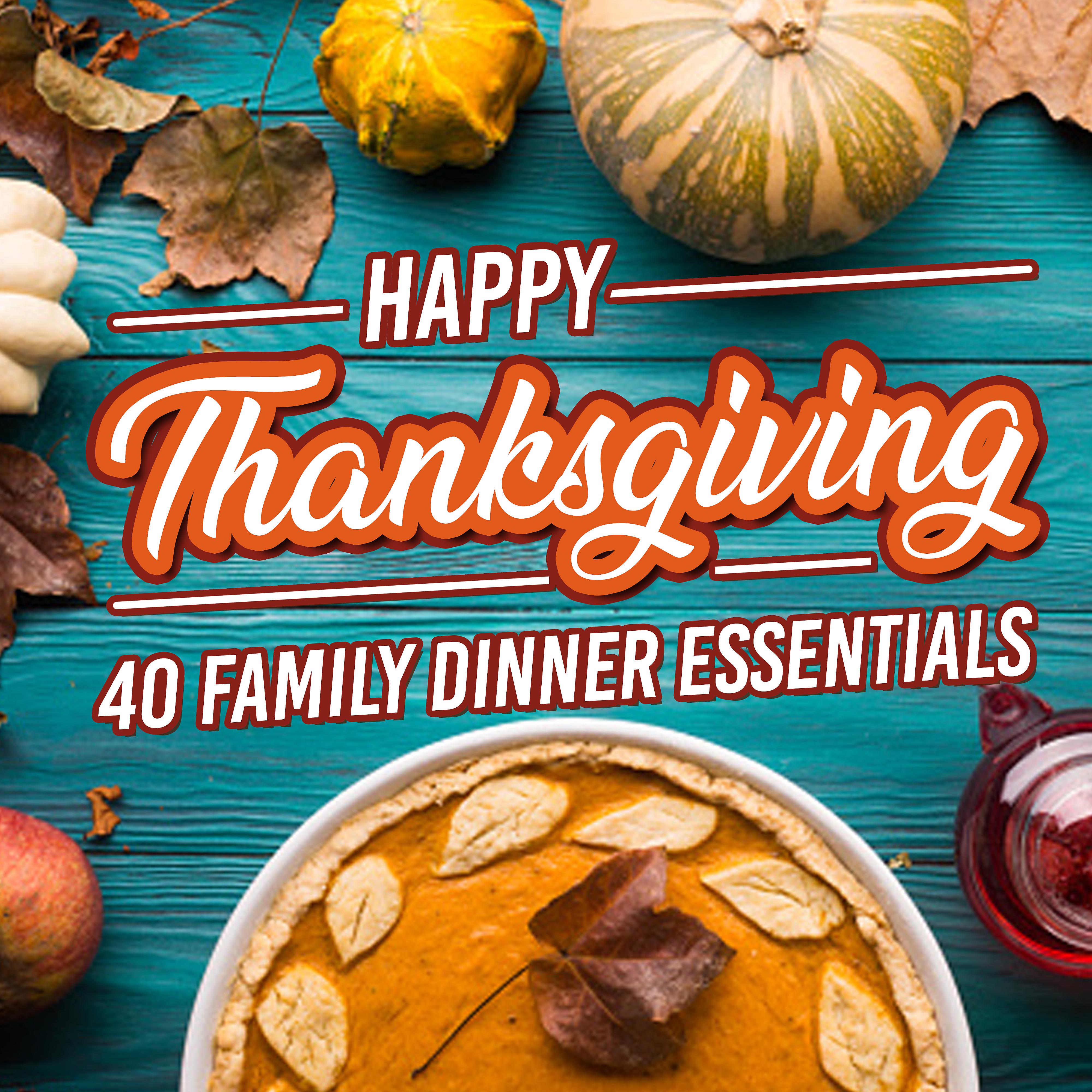 Постер альбома Happy Thanksgiving: 40 Family Dinner Essentials