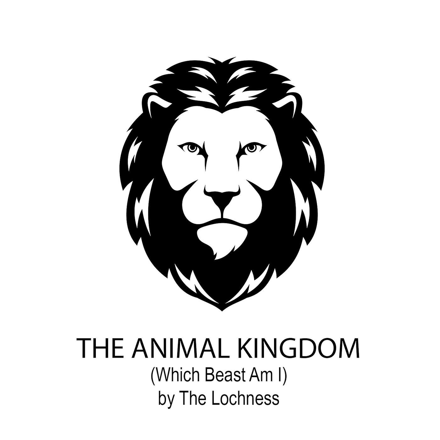The Lochness - The Animal Kingdom (Which Beast Am I)