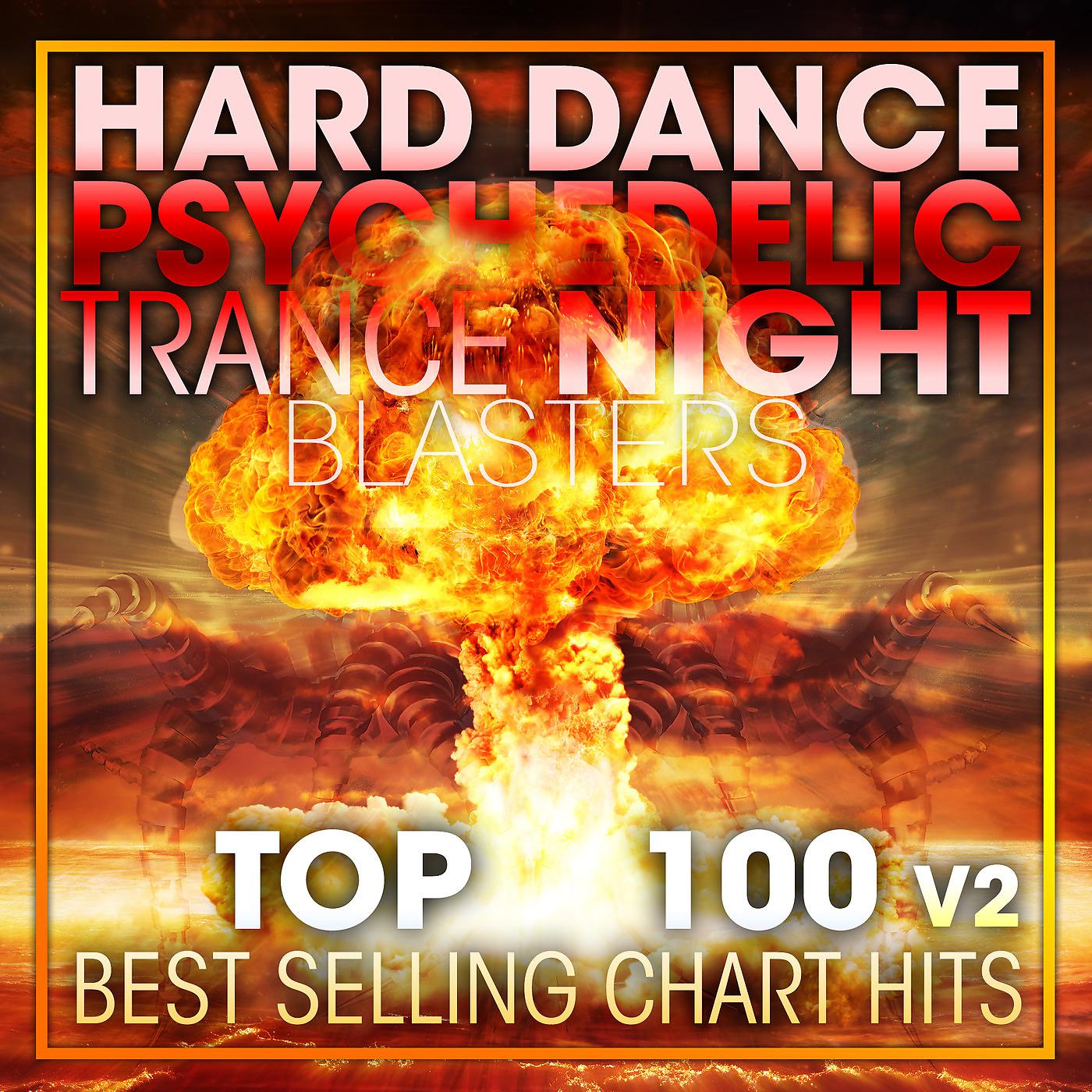 Постер альбома Hard Dance Psychedelic Trance Night Blasters Top 100 Best Selling Chart Hits V2