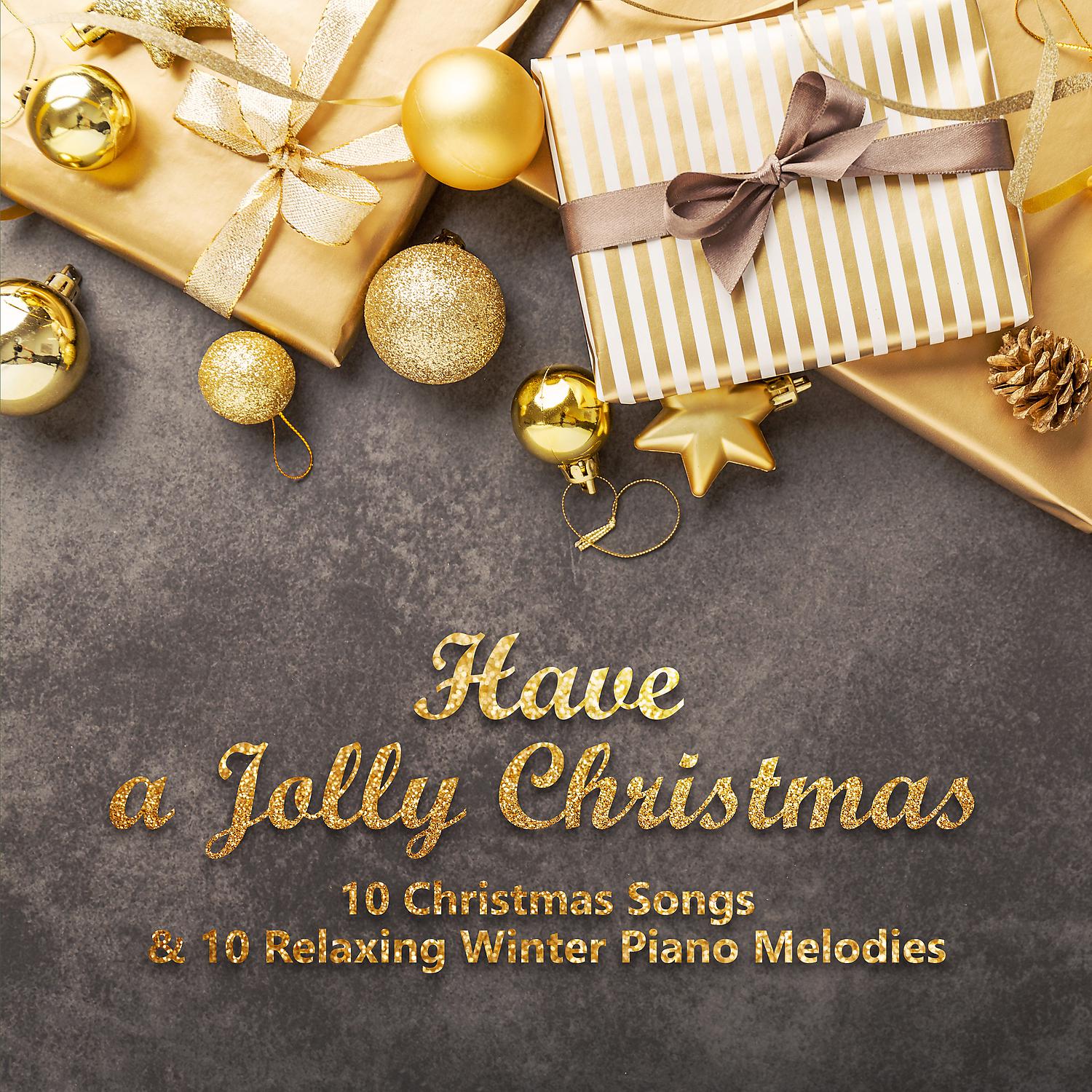 Постер альбома Have a Jolly Christmas - 10 Christmas Songs & 10 Relaxing Winter Piano Melodies