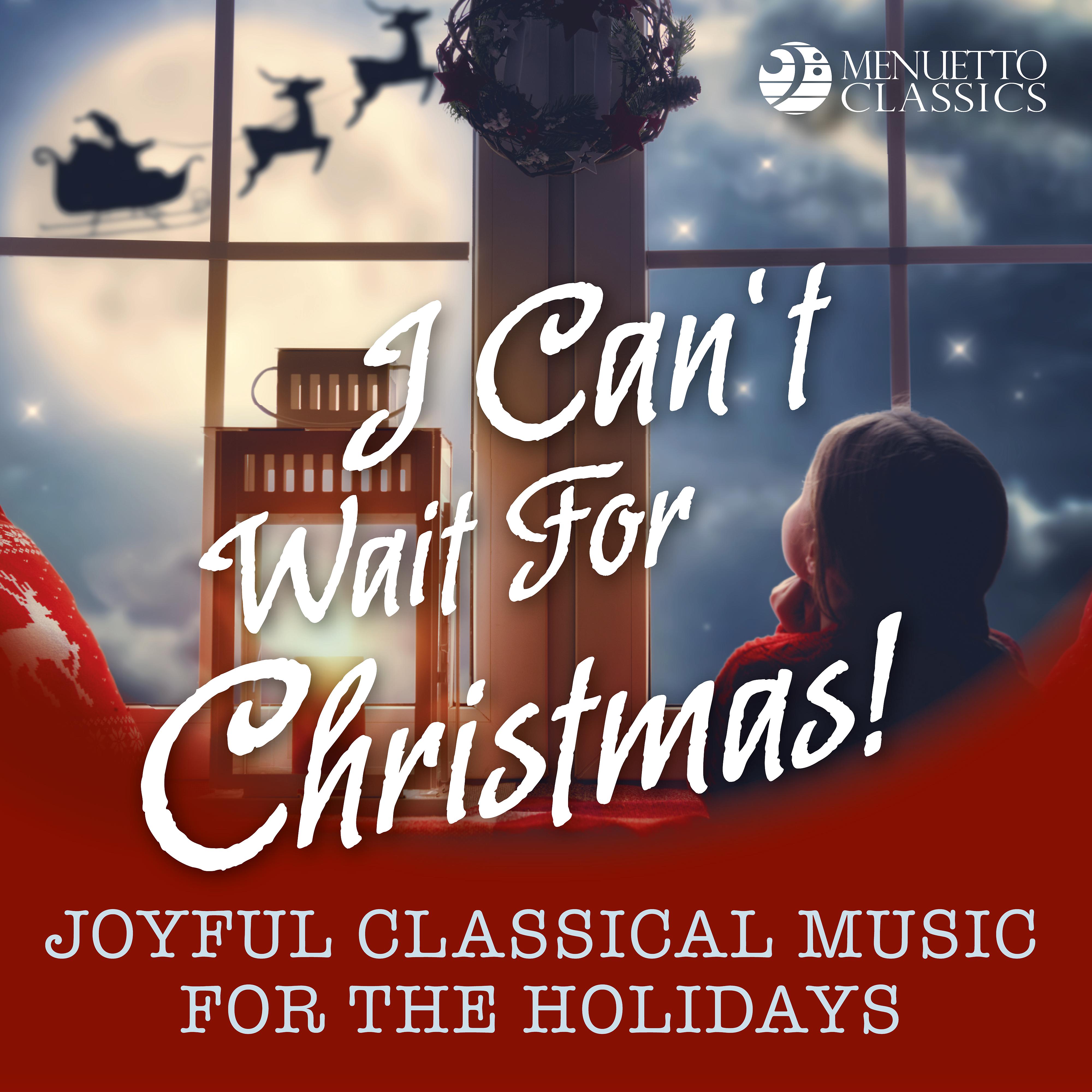 Постер альбома I Can't Wait for Christmas! (Joyful Classical Music for the Holidays)