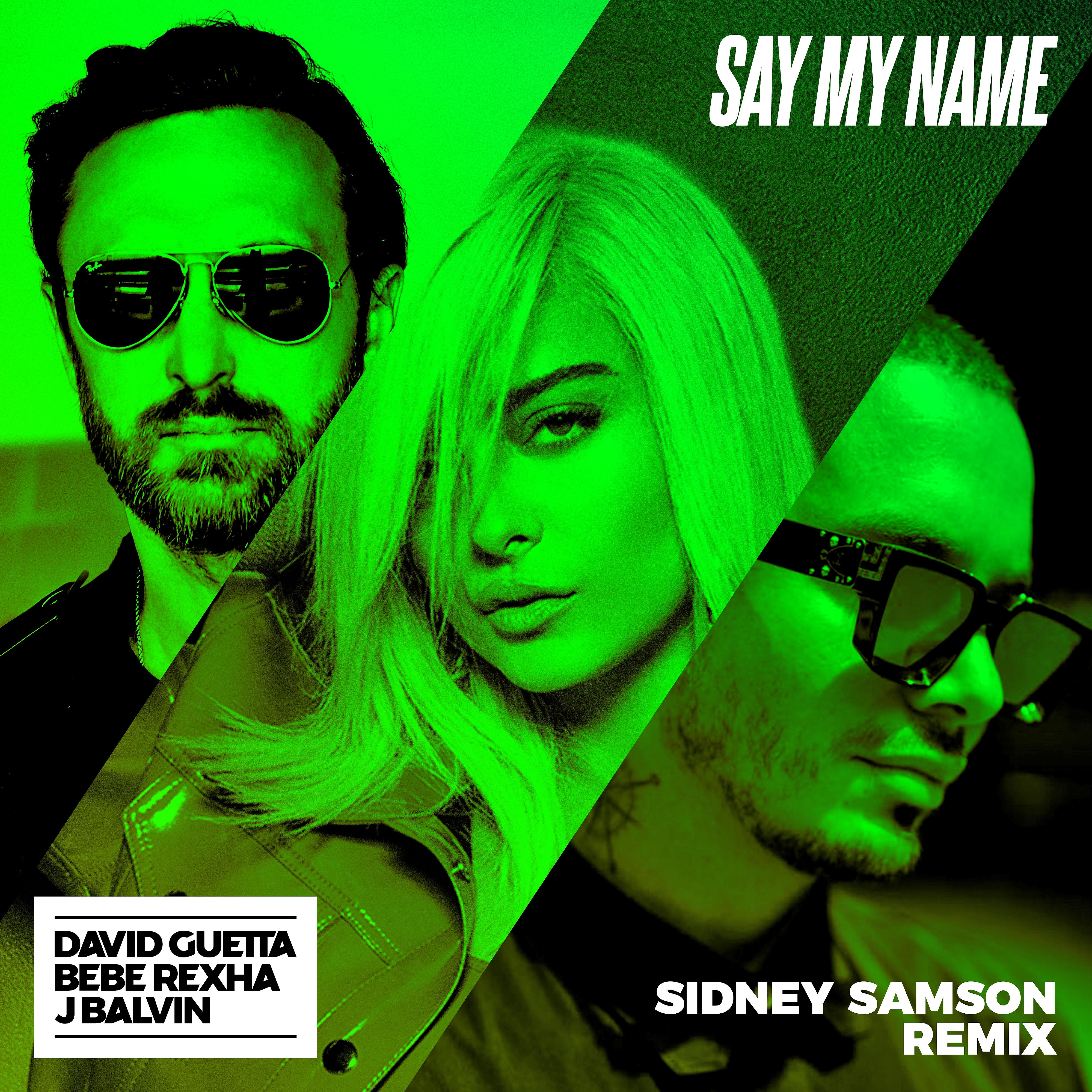 Постер альбома Say My Name (feat. Bebe Rexha & J Balvin) [Sidney Samson Remix]