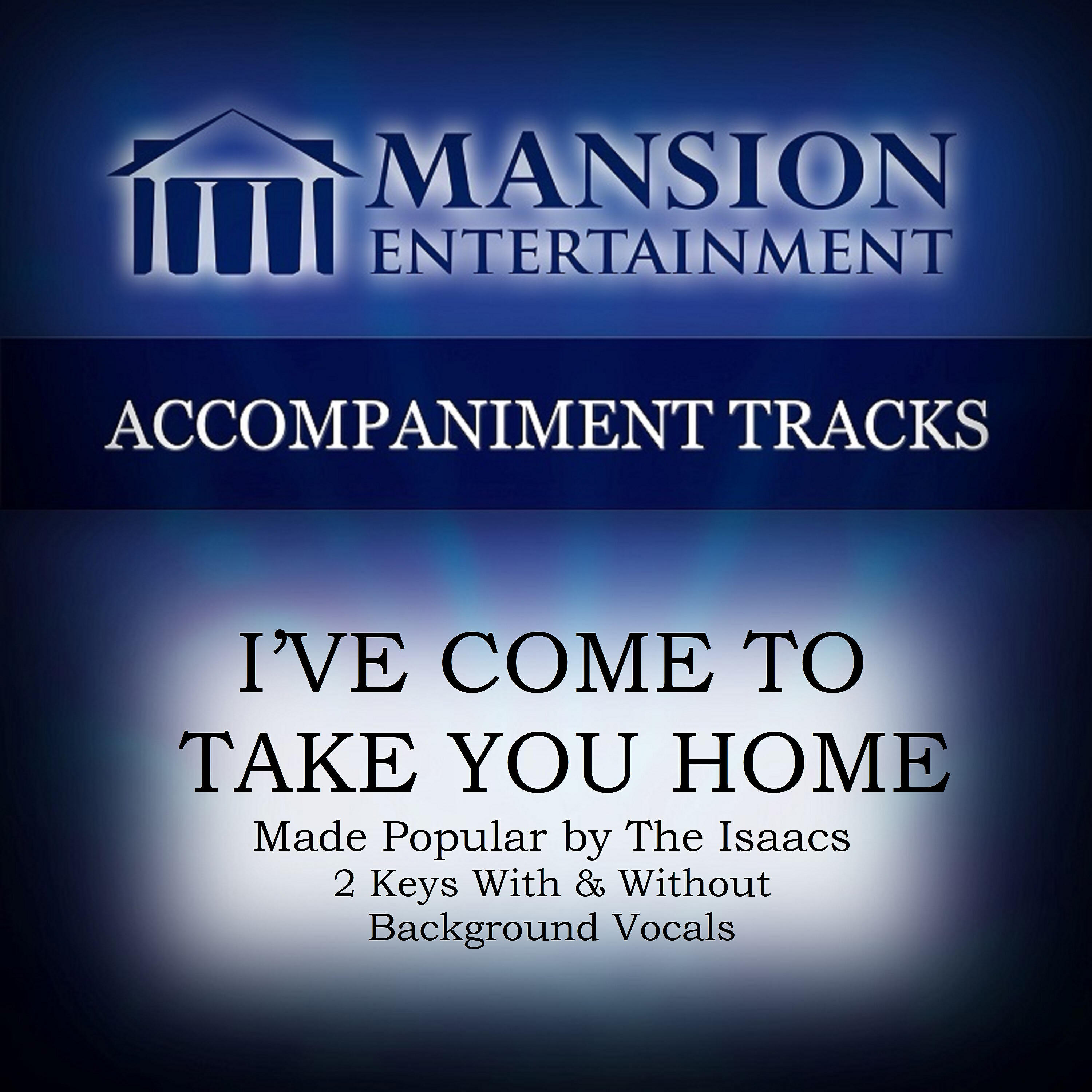 Mansion Accompaniment Tracks - I've Come to Take You Home (Low Key B With Bgvs)