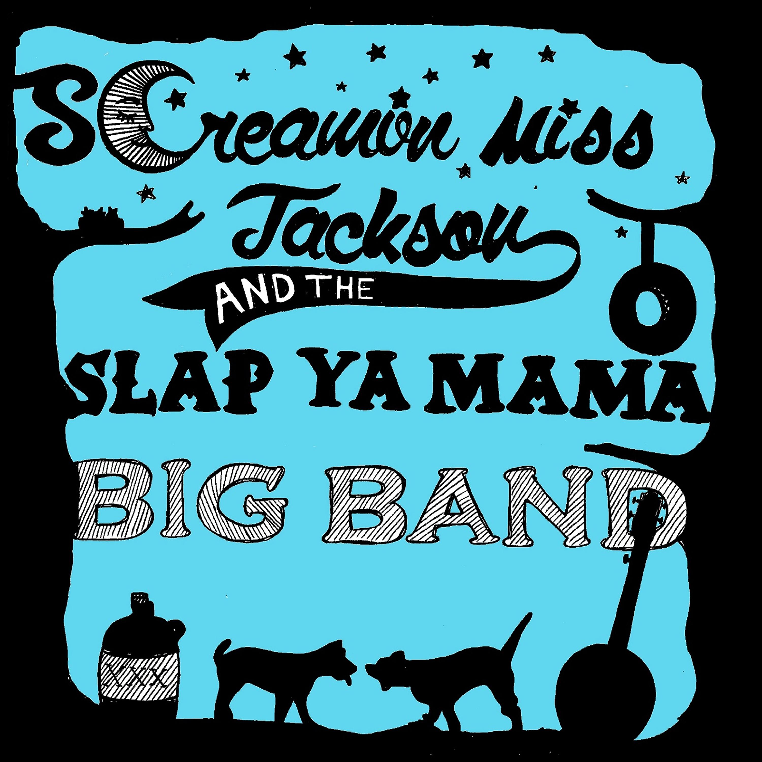 Постер альбома Screamin' Miss Jackson and the Slap Ya Mama Big Band