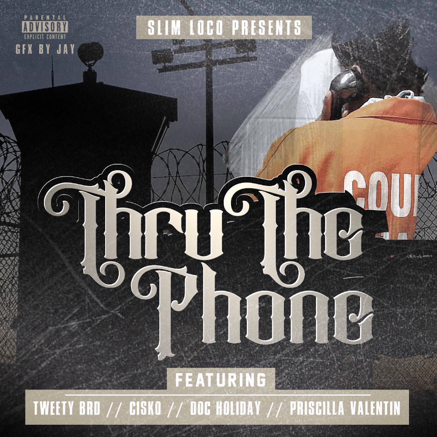 Slim Loco - Thru The Phone (feat. Tweety Brd, Cisko, Doc Holiday & Priscilla Valentin)