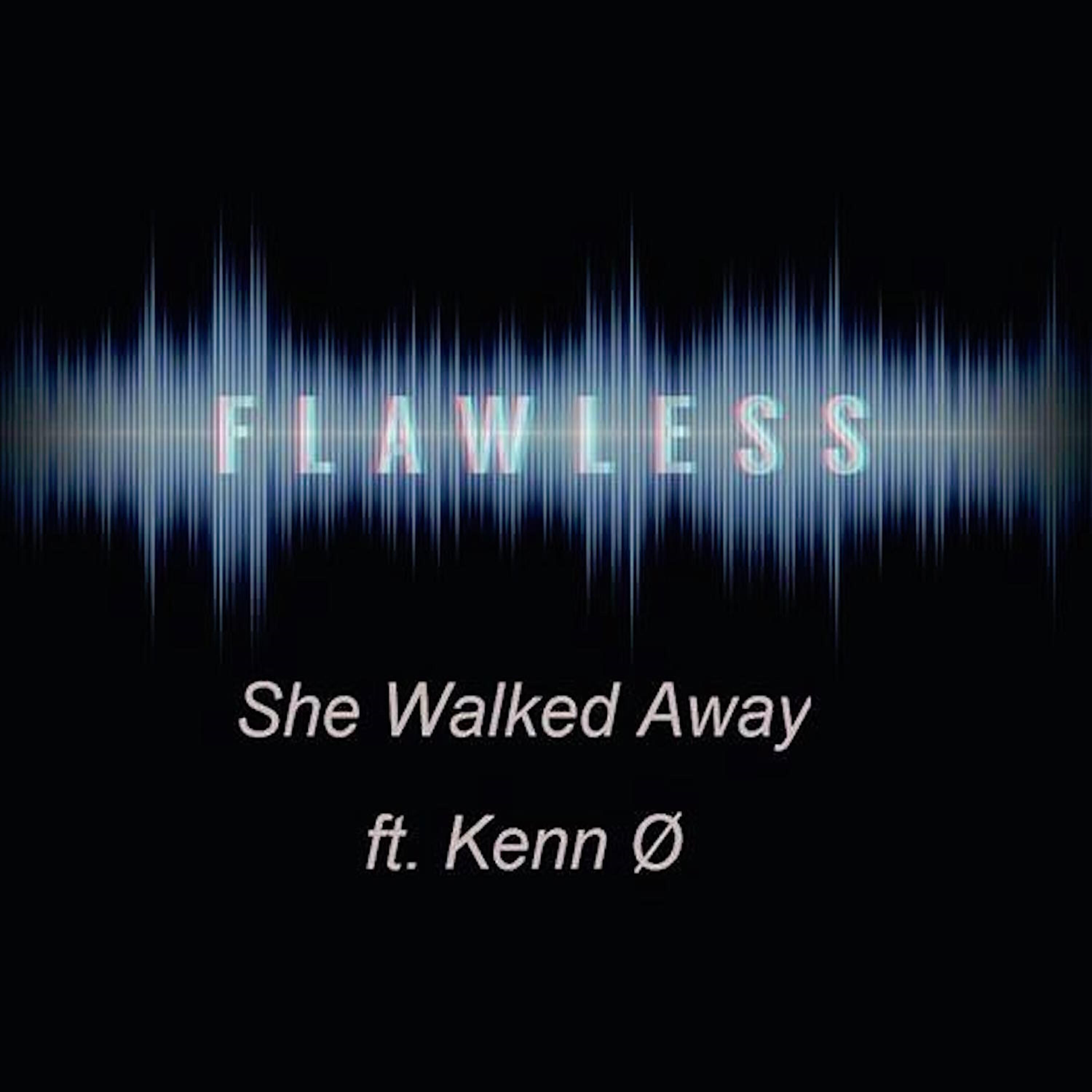 FLAWLESS - She Walked Away