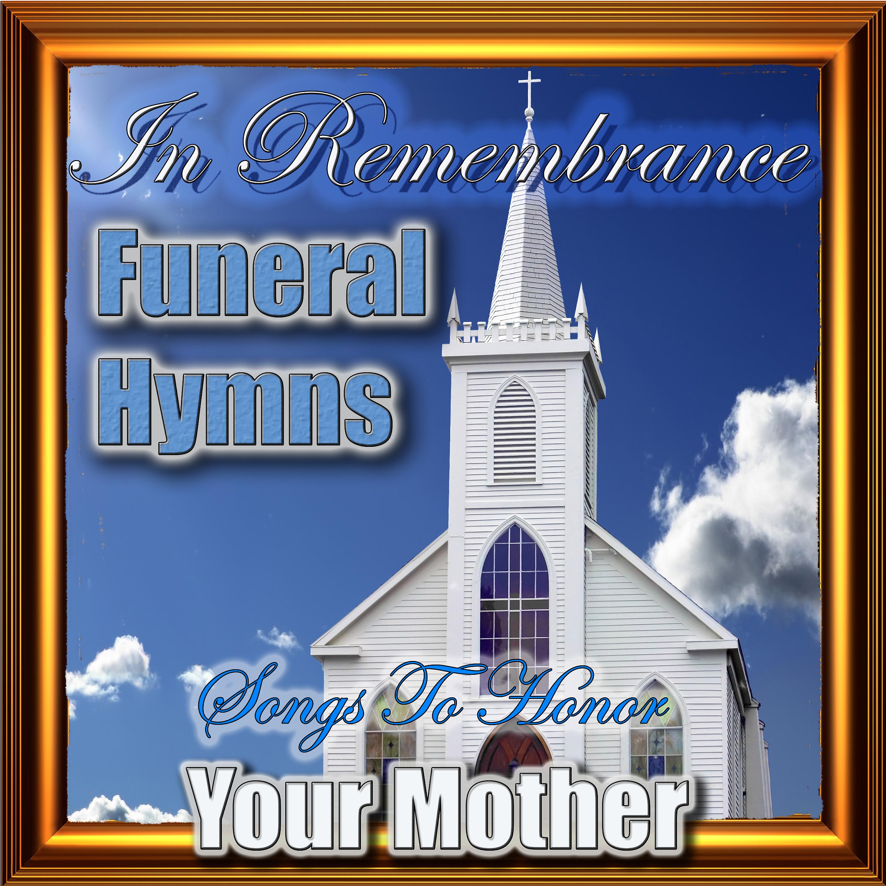 Постер альбома In Remembrance Funeral Hymns - Songs To Honor Your Mother