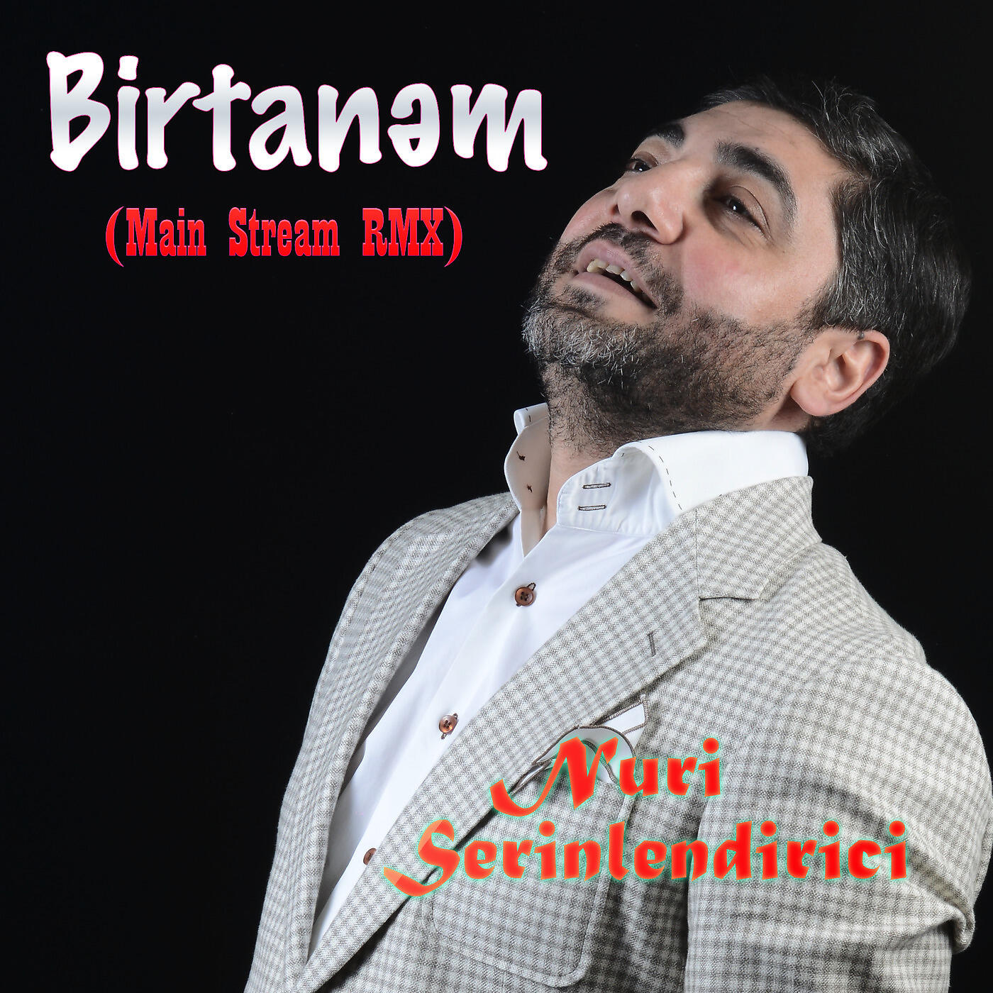 Nuri Serinlendirici - Birtanəm (MainStream Rmx)