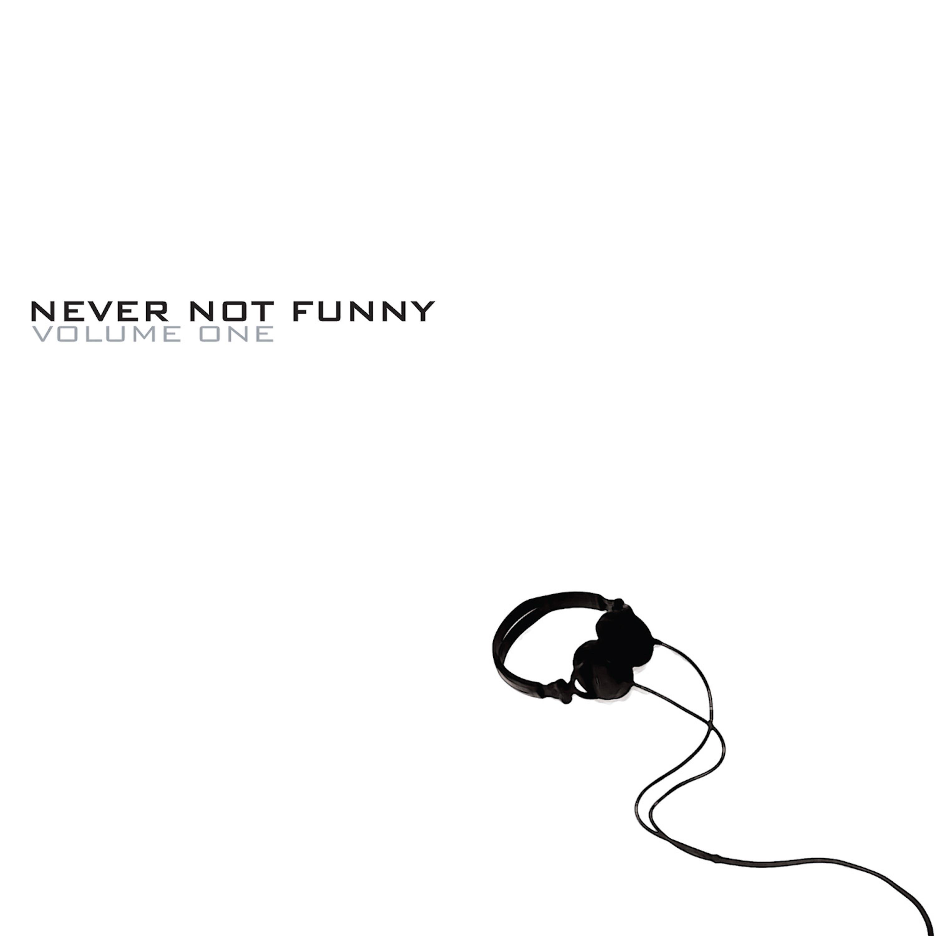 Постер альбома Never Not Funny, Vol. One