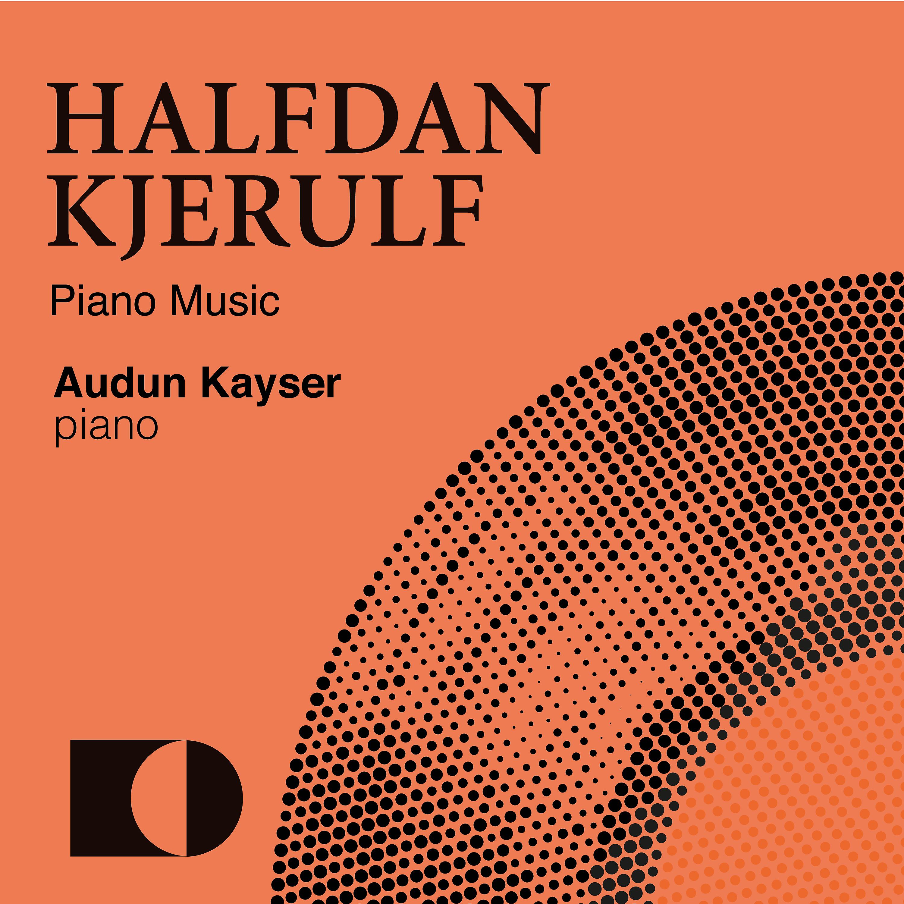 Постер альбома Halfdan Kjerulf: Piano Music