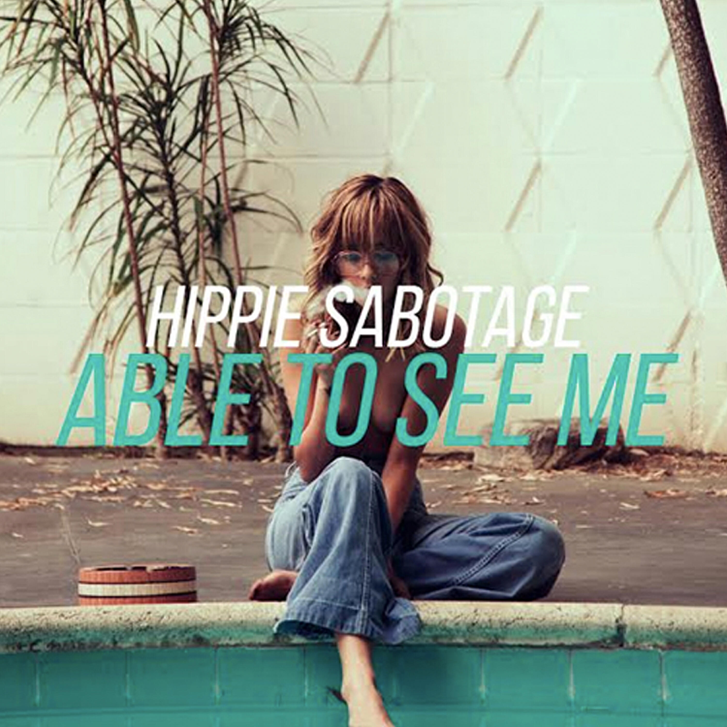 Hippie Sabotage - Able to See Me