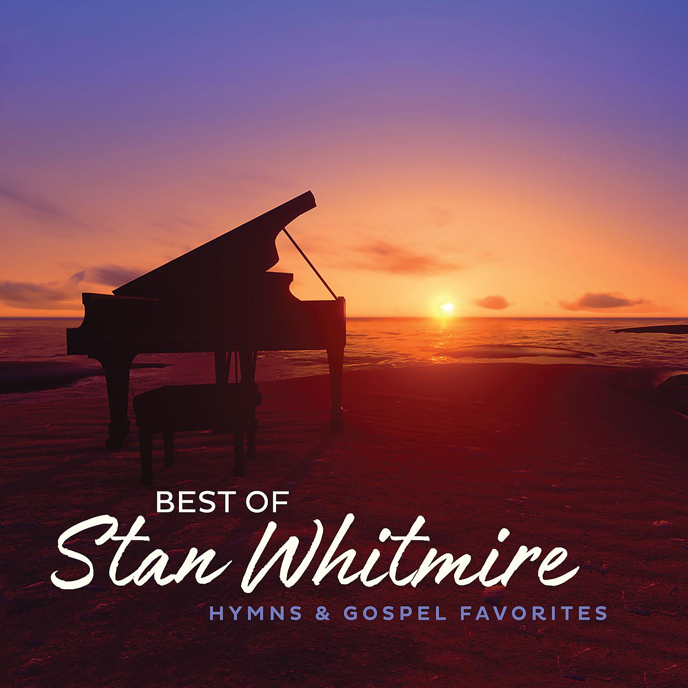 Постер альбома Best Of Stan Whitmire: Hymns And Gospel Favorites