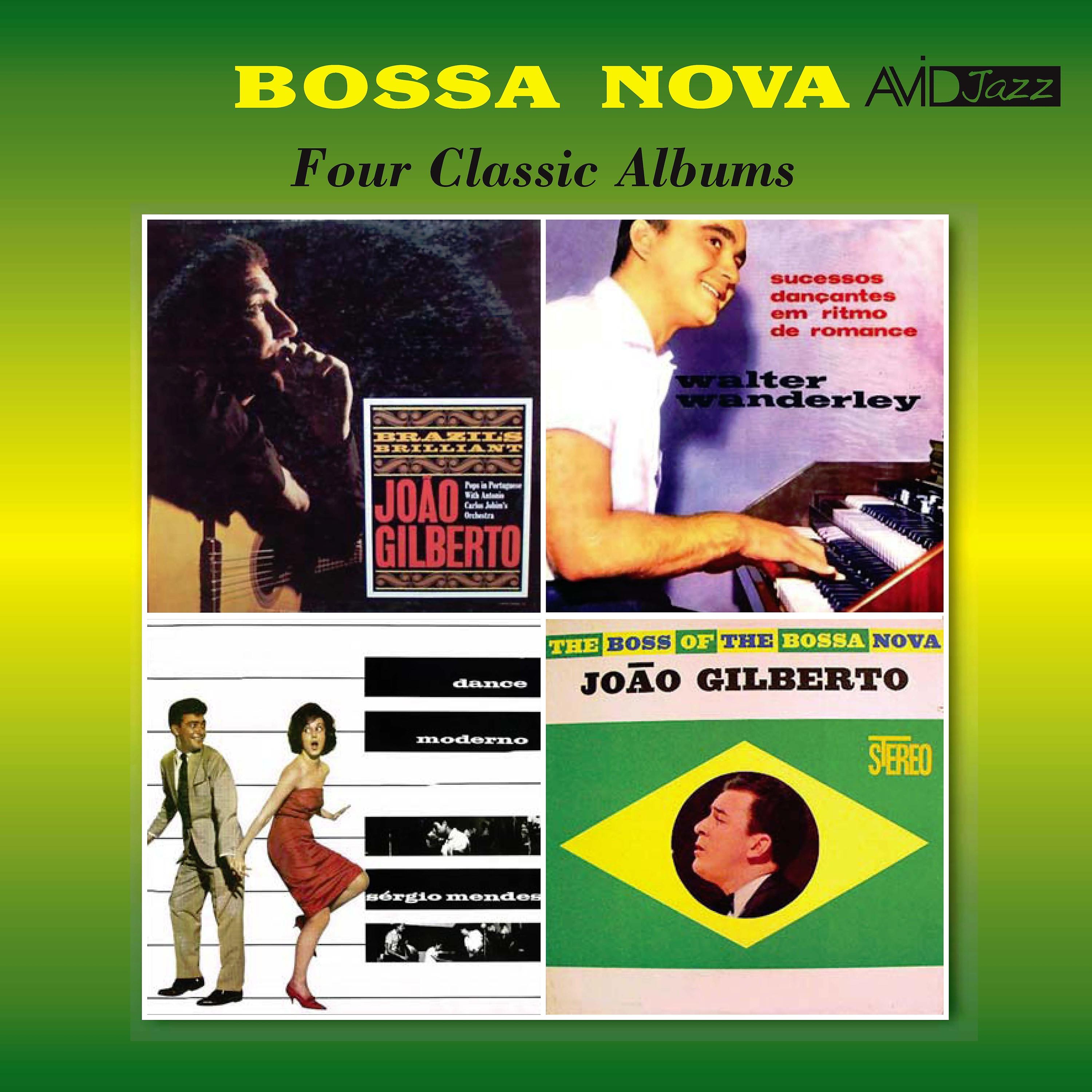 Постер альбома Bossa Nova - Four Classic Albums (Brazil's Brilliant / Sucessos Dancantes Em Ritmo De Romance / Dance Moderno / The Boss of the Bossa Nova) [Remastered]