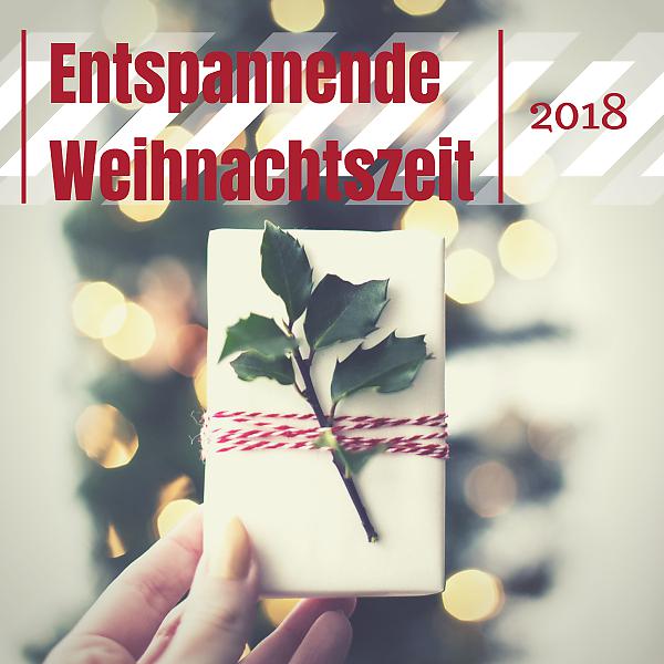 Постер альбома Entspannende Weihnachtszeit 2018 - Klassische Weihnachtslieder, Weihnachts Cd Neuerscheinungen