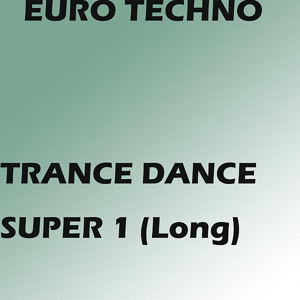 Постер альбома Trance Dance Super 1 (Full long ver 1.0)
