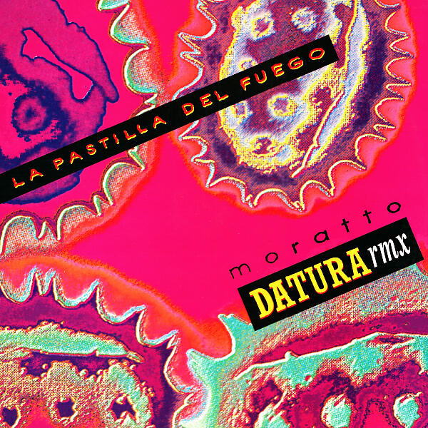 Moratto - La Pastilla Del Fuego (Datura Metel Rmx)