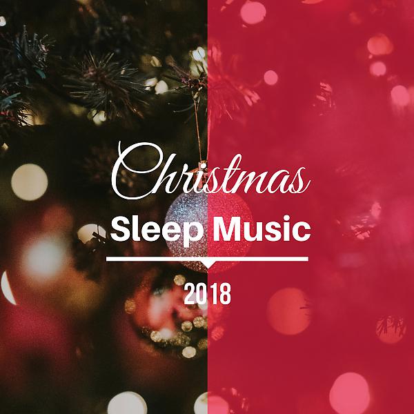 Постер альбома Christmas Sleep Music 2018  - How To Get Kids Your Kids To Sleep on Christmas Eve