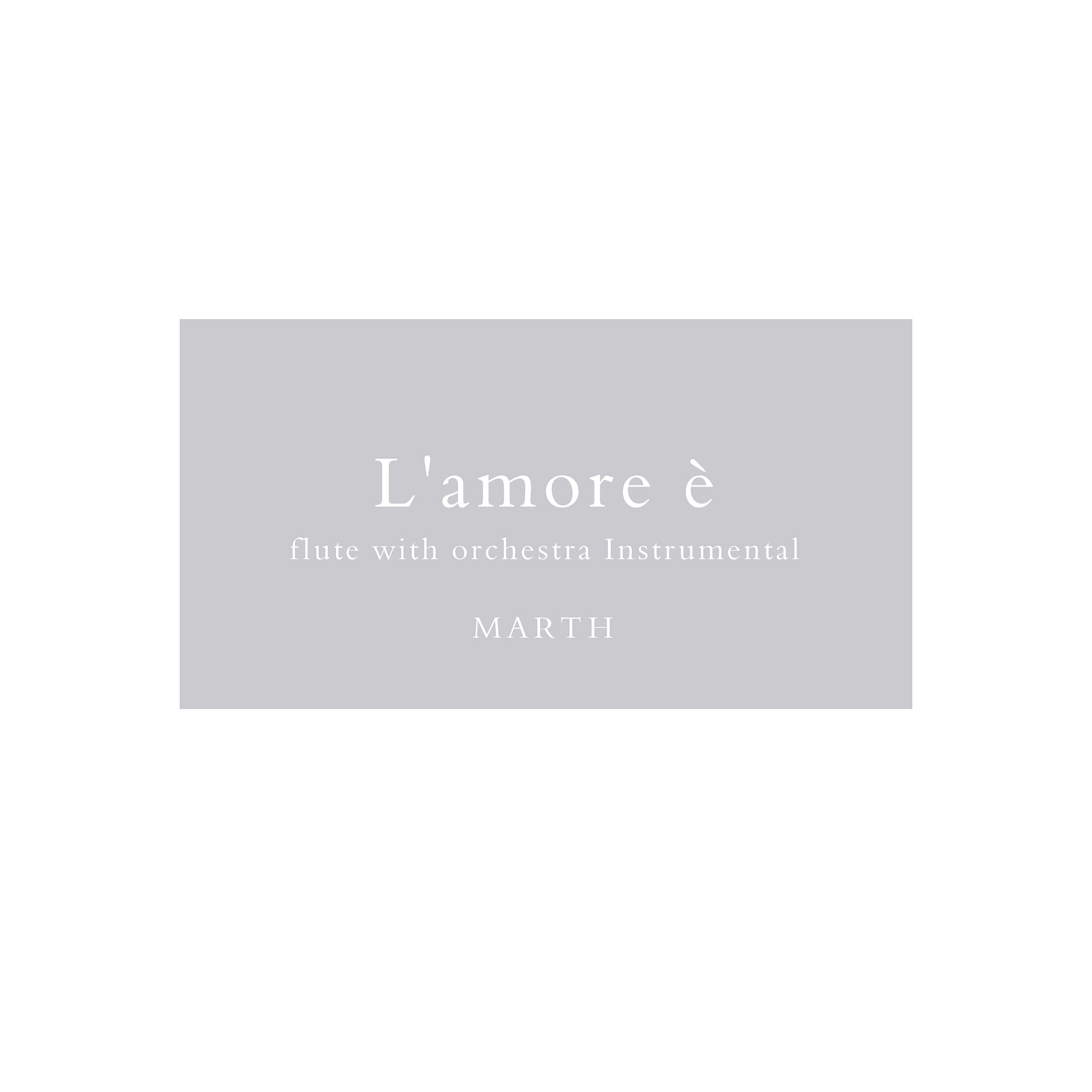 MARTH - L'amore È - I Will Love You Even After I'm Gone - (Flute with Orchestra)
