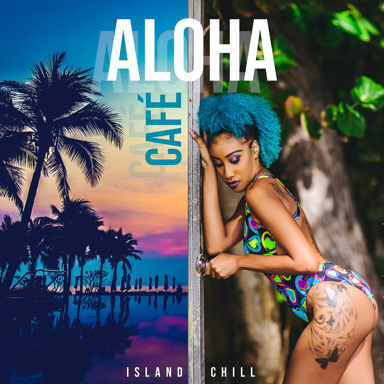 Постер альбома Aloha Café: Island Chill - Cocktail Lounge Bar, Blue Paradise, Tropical House