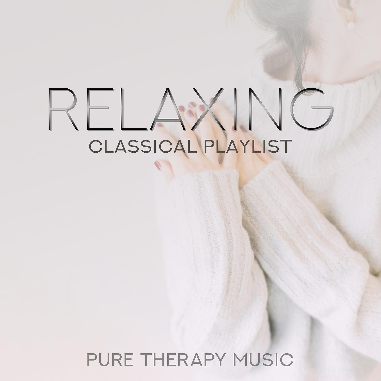 Постер альбома Relaxing Classical Playlist: Pure Therapy Music