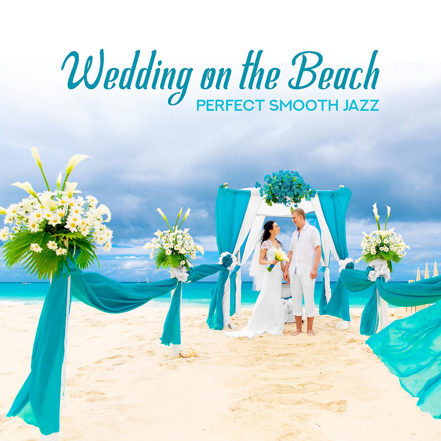 Постер альбома Wedding on the Beach: Perfect Smooth Jazz