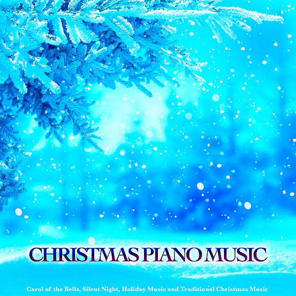 Постер альбома Christmas Piano Music: Carol of the Bells, Silent Night, Holiday Music & Traditional Christmas Music