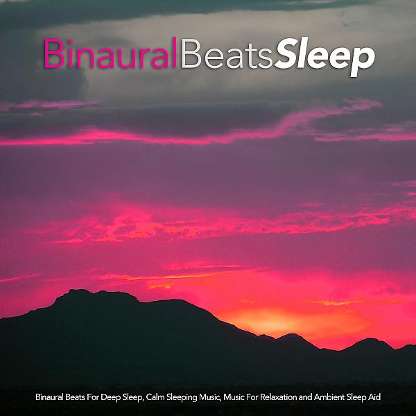 Постер альбома Binaural Beats For Deep Sleep, Calm Sleeping Music, Music For Relaxation and Ambient Sleep Aid