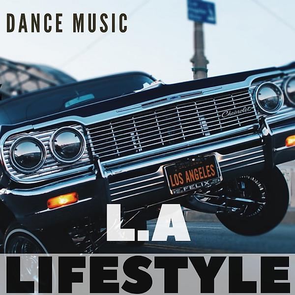 Постер альбома Dance Music L.A Lifestyle
