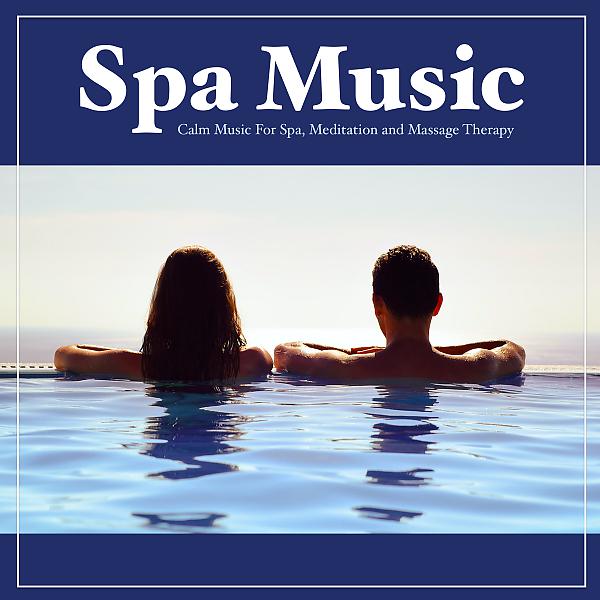 Постер альбома Spa Music: Calm Music For Spa, Meditation and Massage Therapy