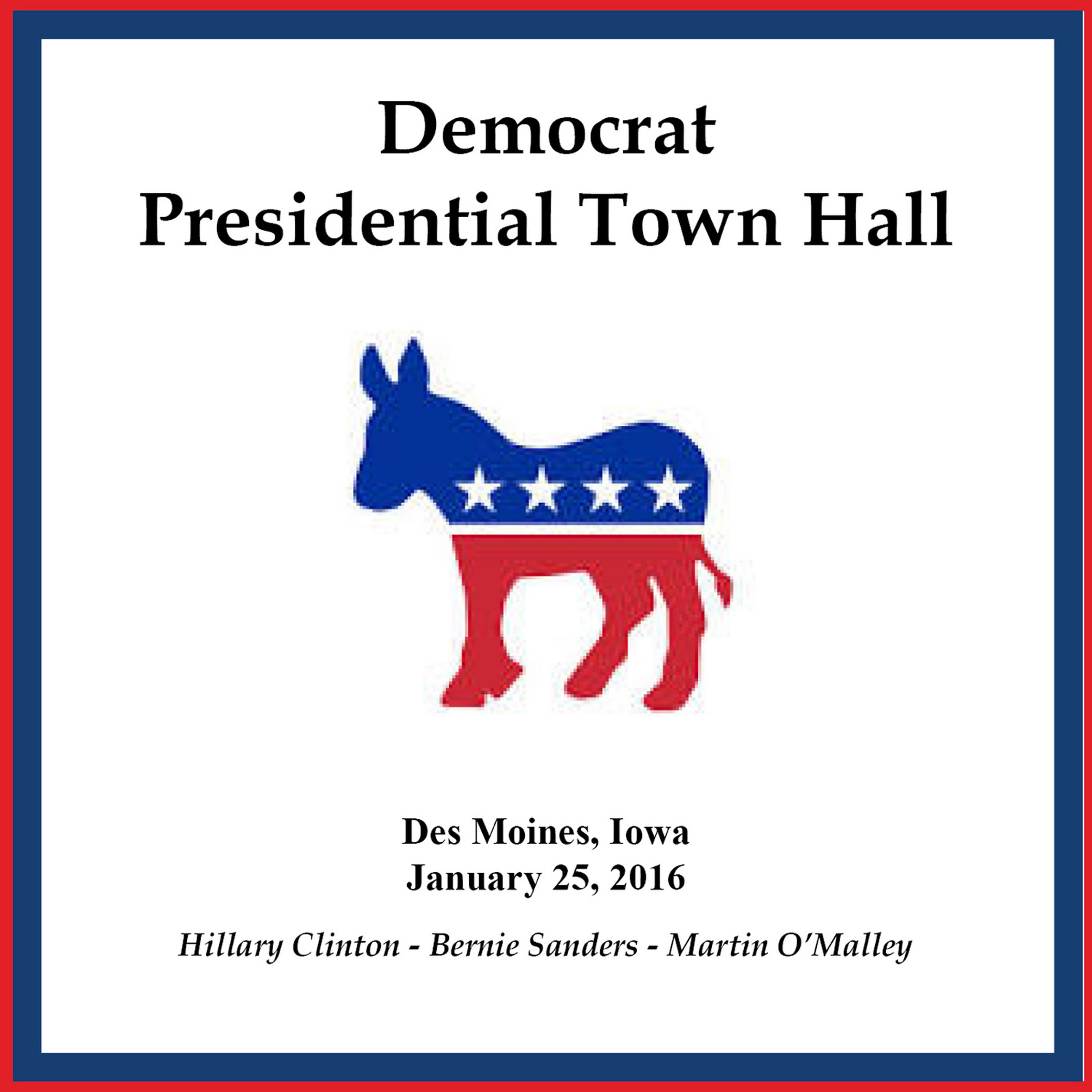 Постер альбома Democrat Presidential Town Hall - Des Moines, Iowa - January 25, 2016