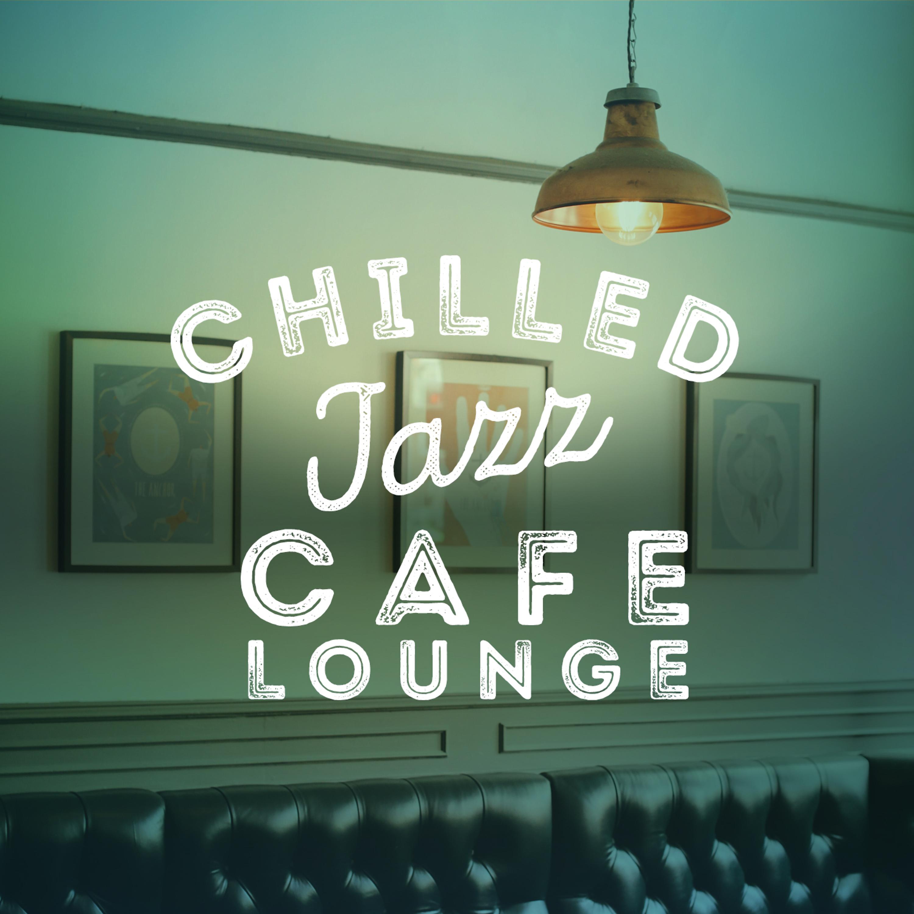 Постер альбома Chilled Jazz Cafe Lounge
