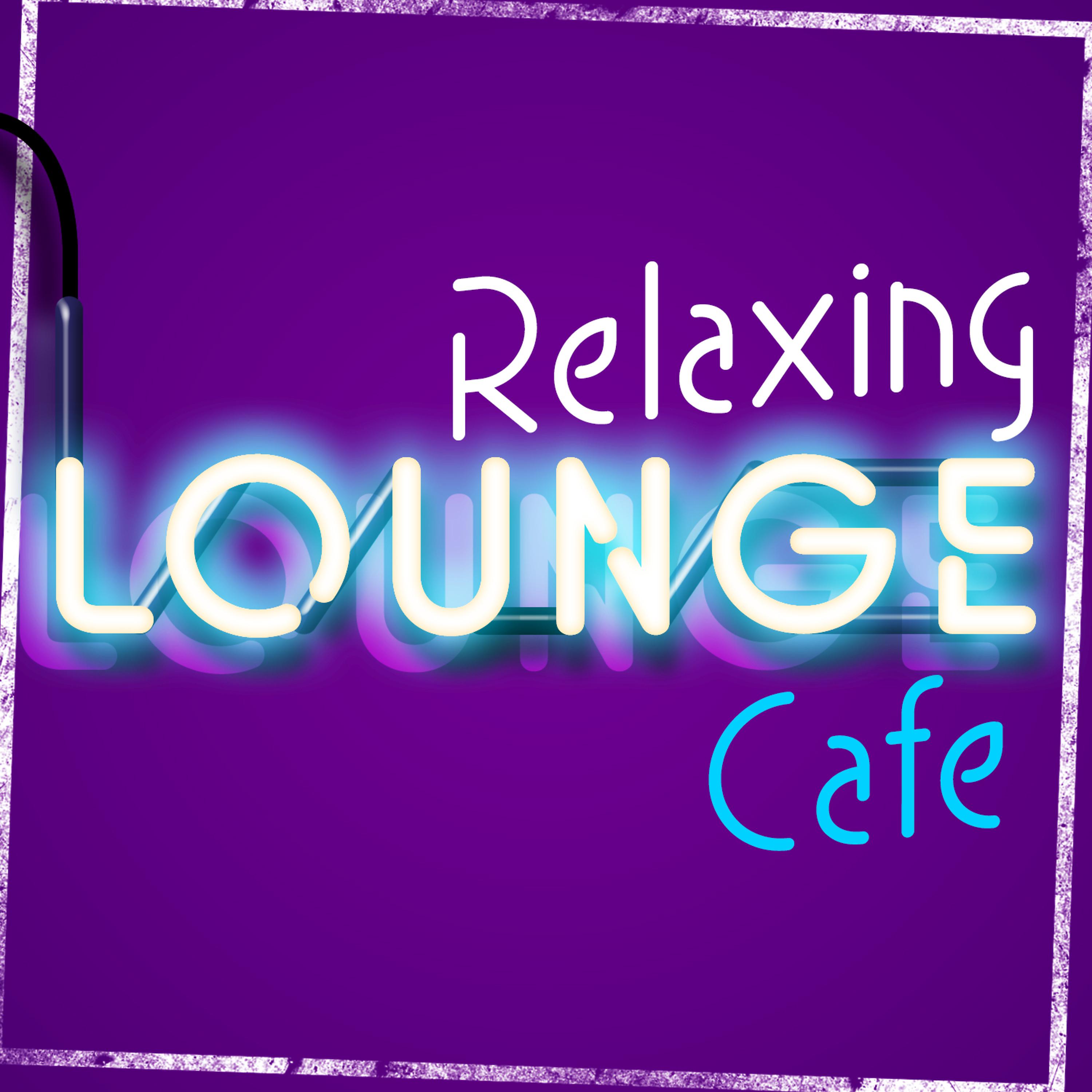 Постер альбома Relaxing Lounge Cafe