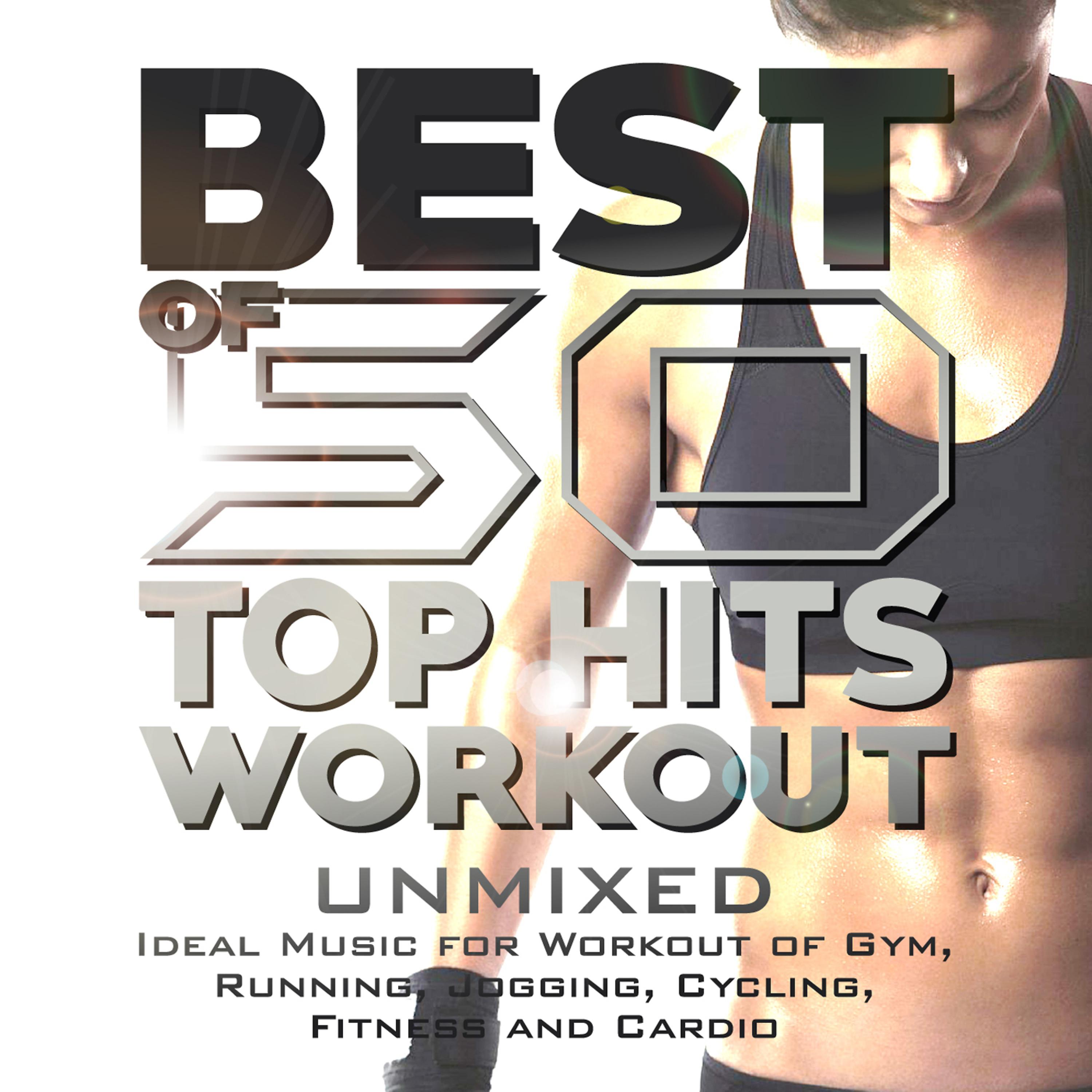 Постер альбома Best of 50 Top Hits Workout - (Unmixed - Ideal Music for Workout of Gym, Running, Jogging, Cycling, Fitness and Cardio)